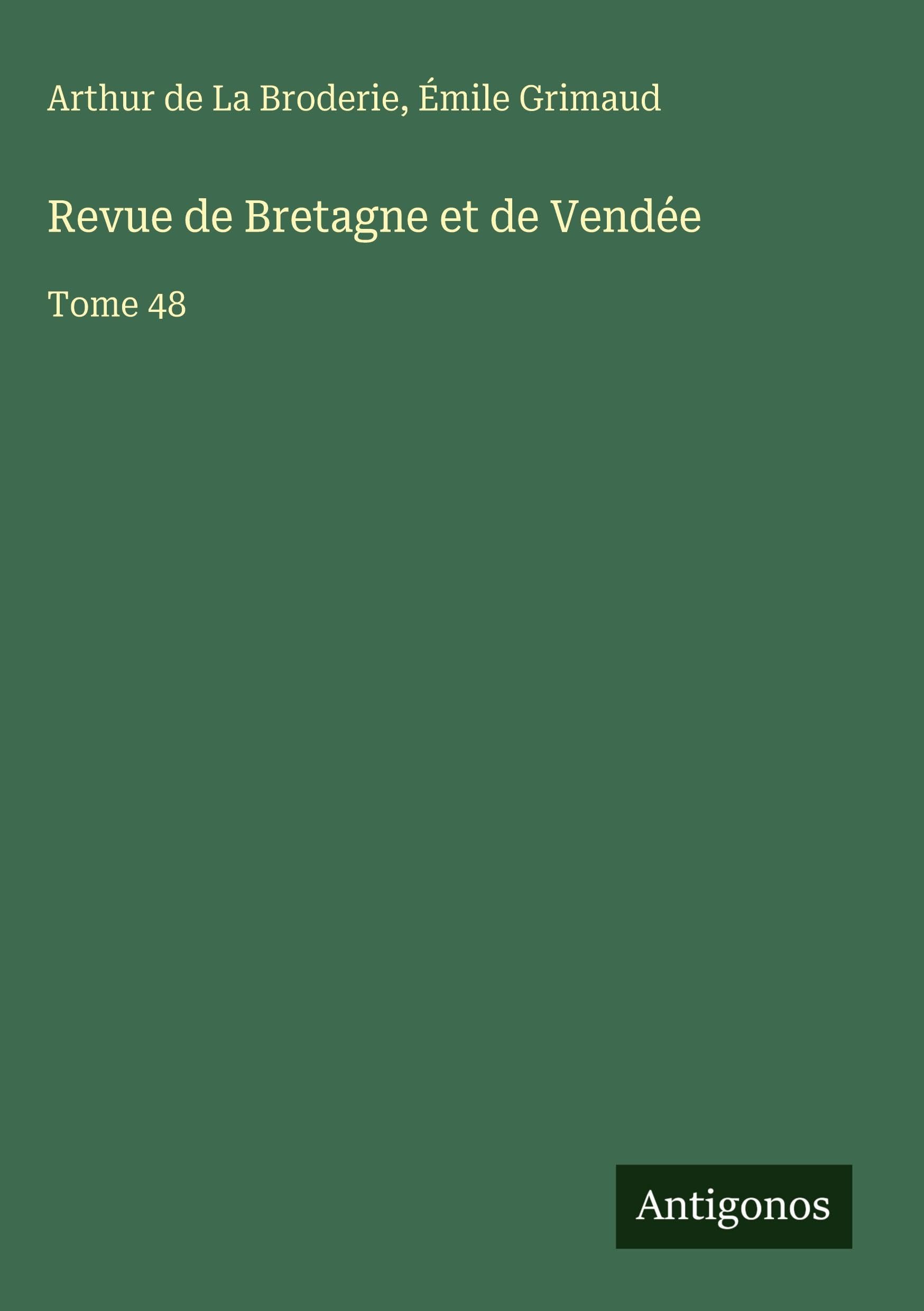 Revue de Bretagne et de Vendée: Tome 48 Classics