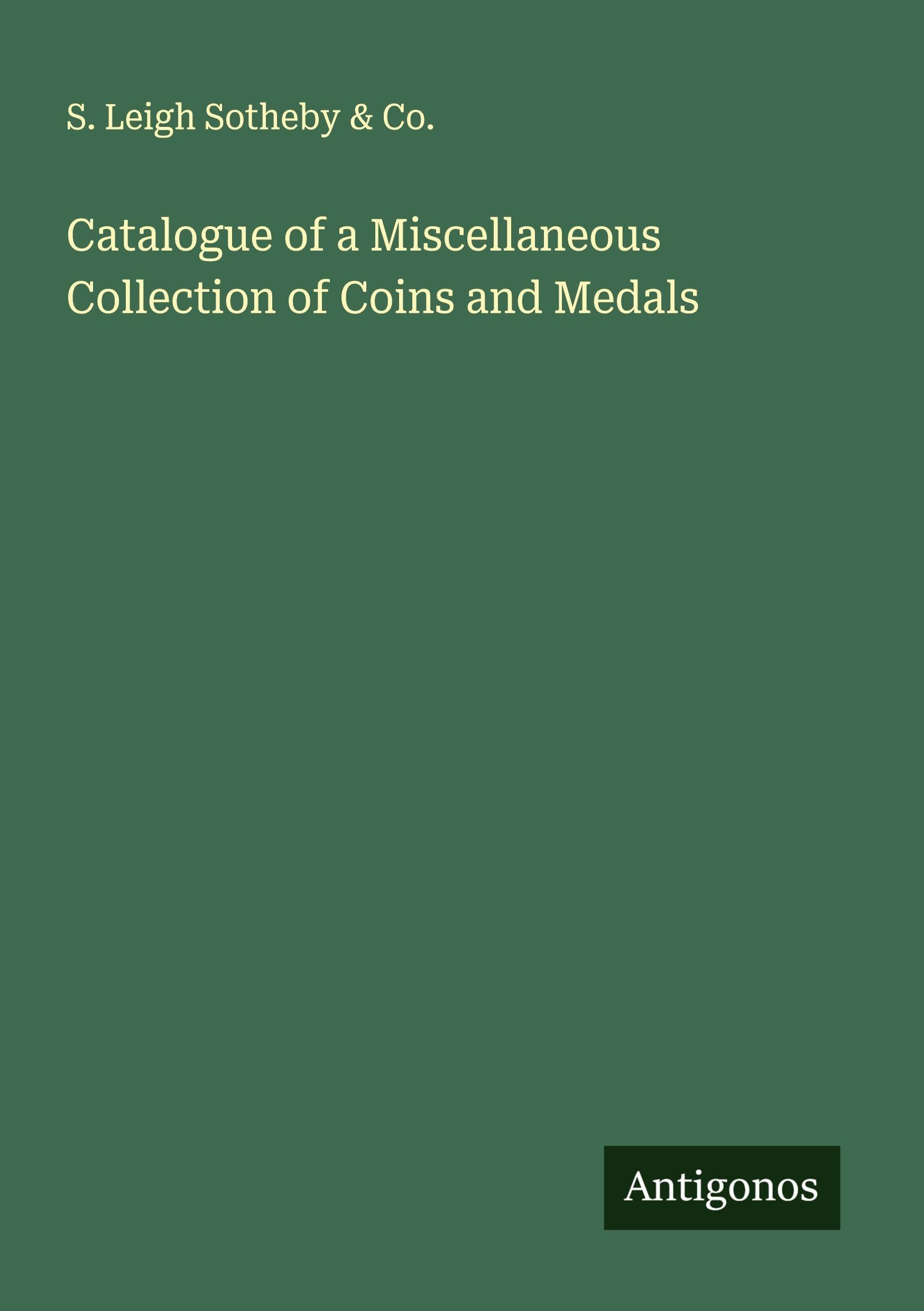 Catalogue of a Miscellaneous Collection of Coins and Medals Classics
