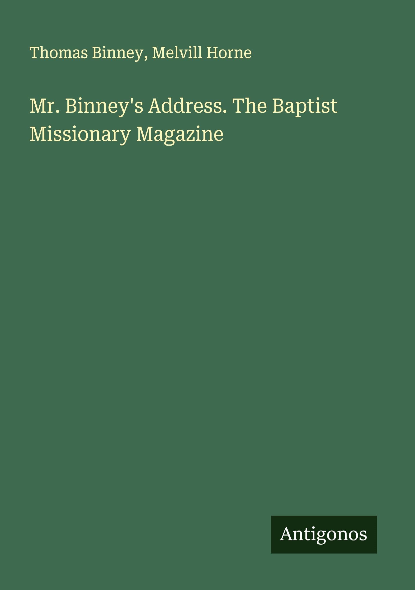 Mr. Binney's Address. The Baptist Missionary Magazine Classics