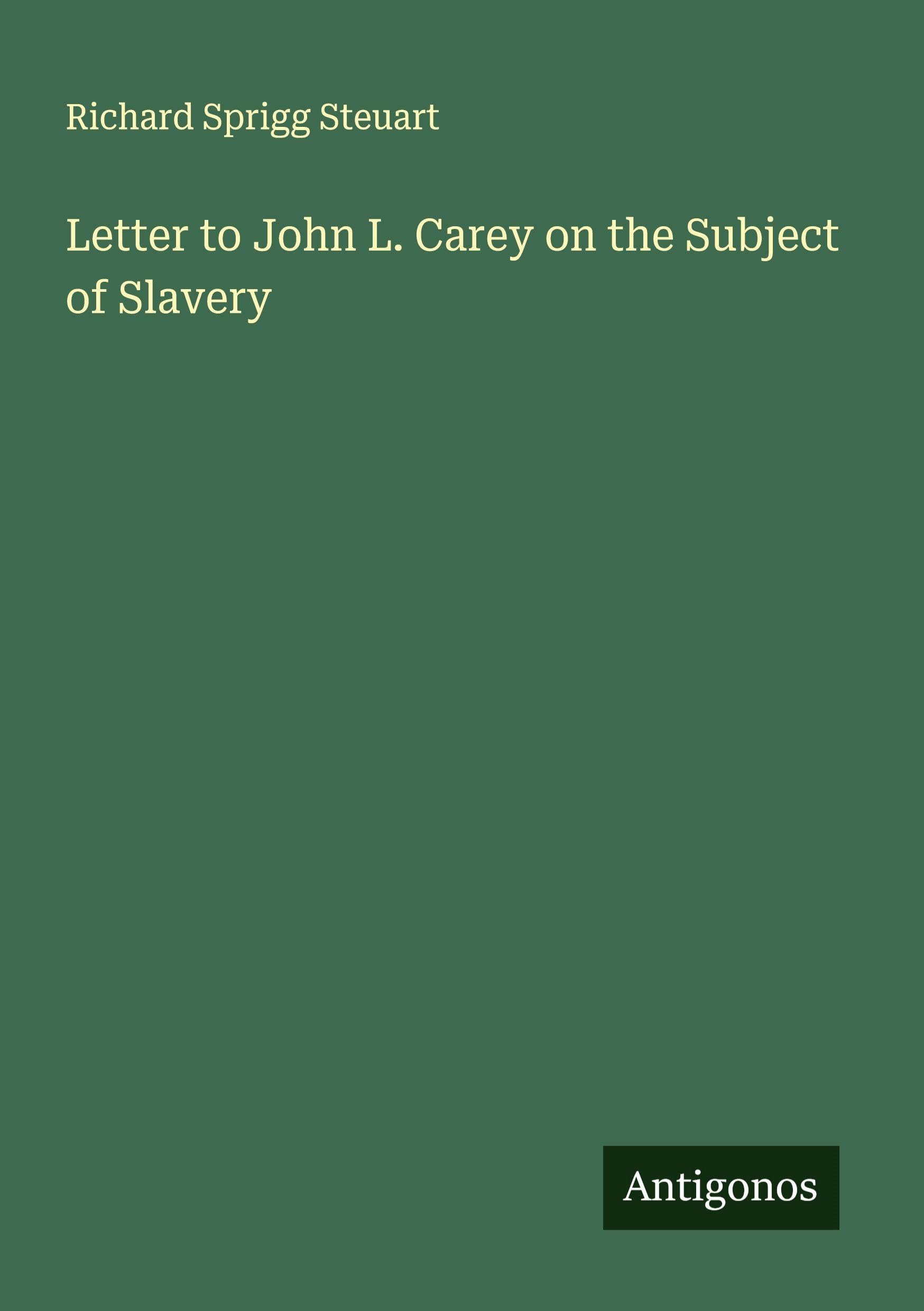 Letter to John L. Carey on the Subject of Slavery Classics