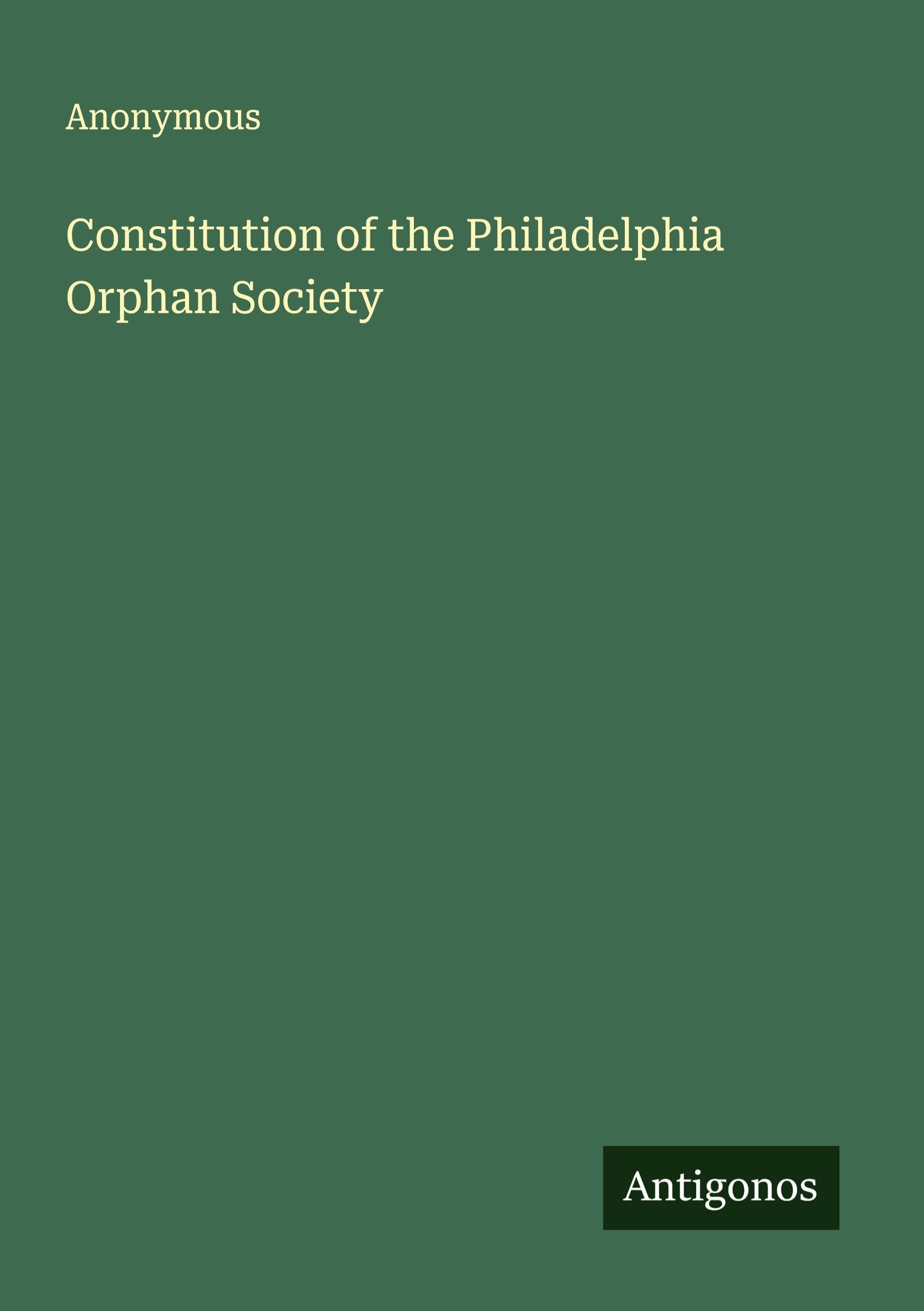 Constitution of the Philadelphia Orphan Society Classics