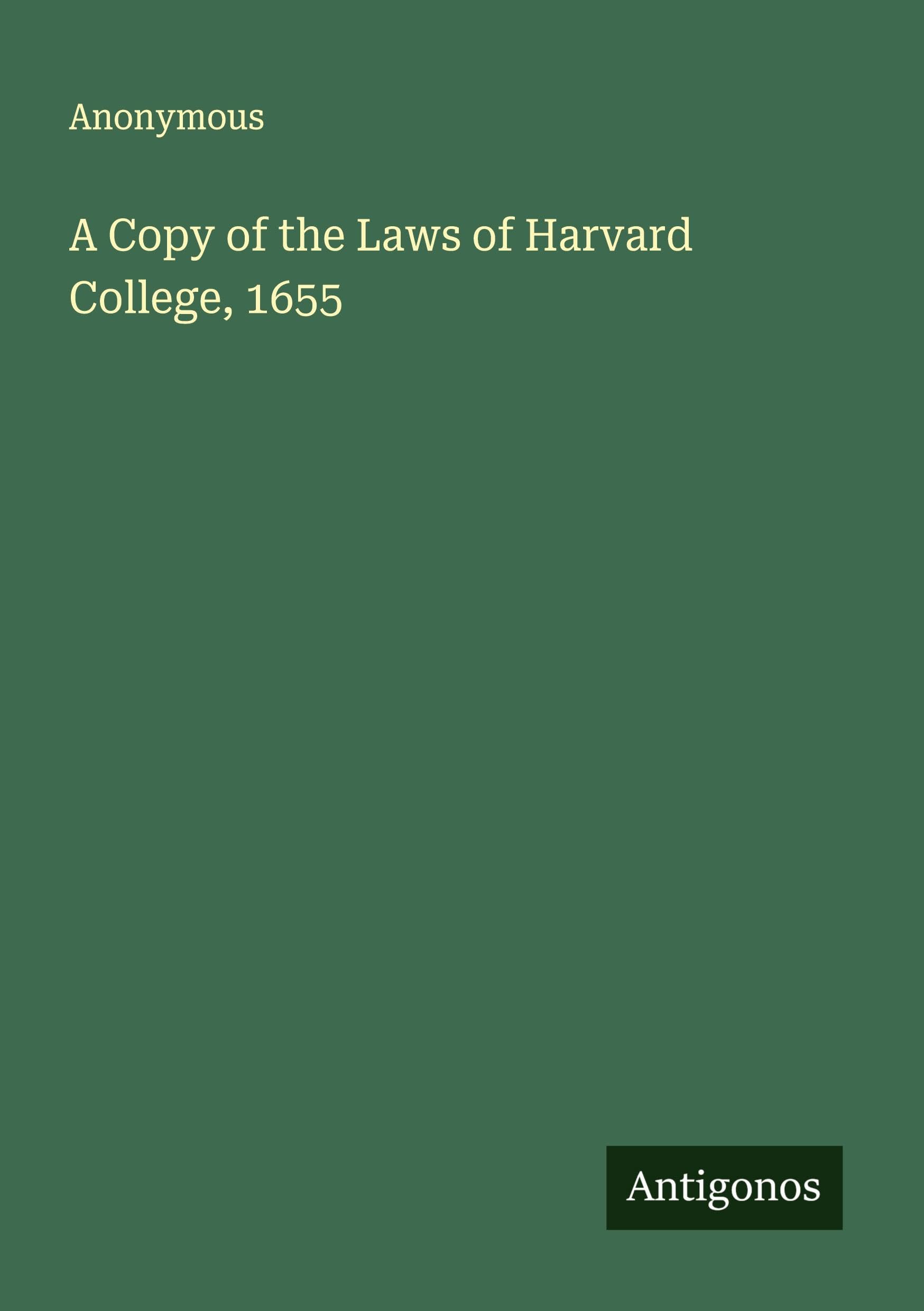 A Copy of the Laws of Harvard College, 1655 Classics