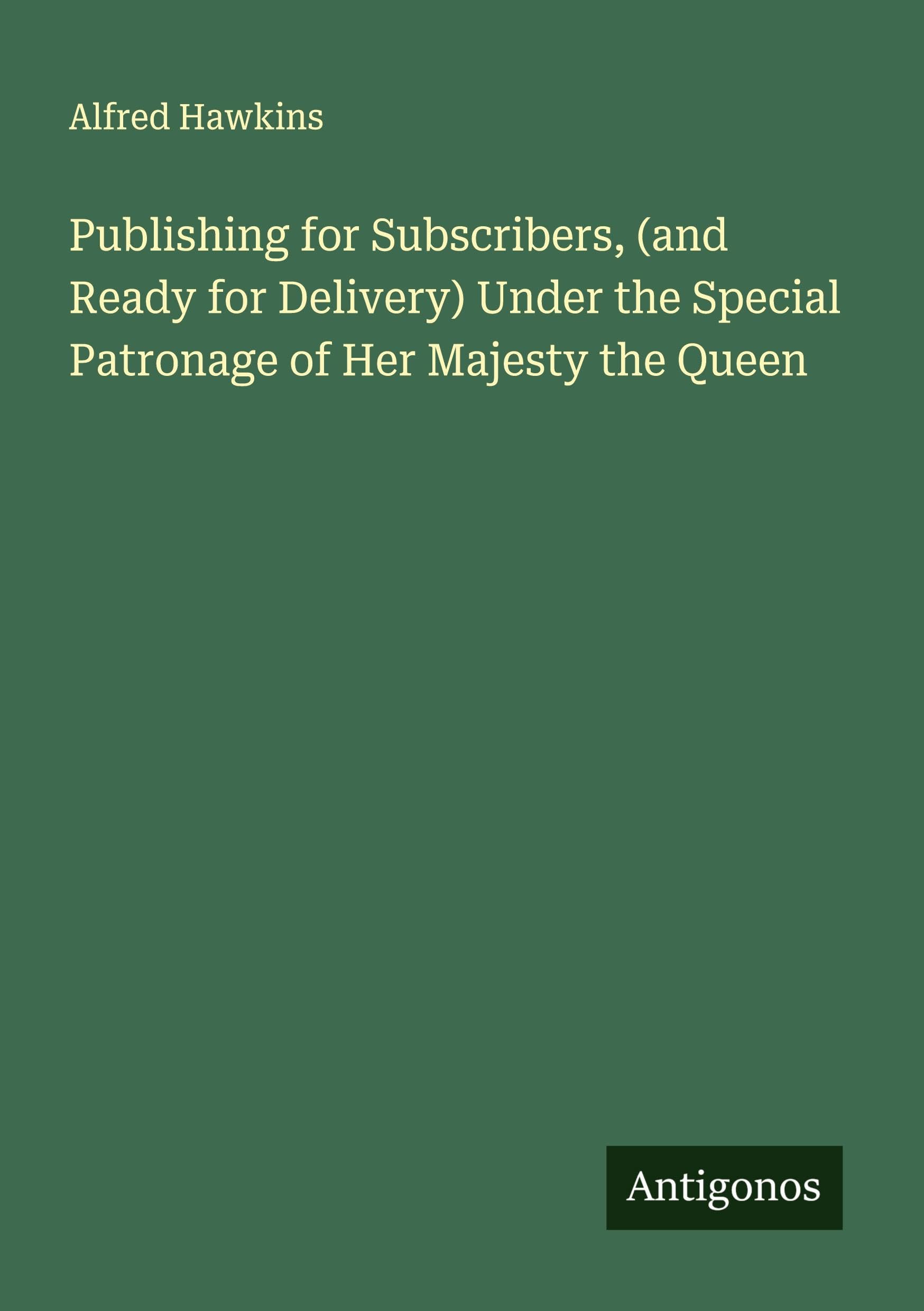 Publishing for Subscribers, (and Ready for Delivery) Under the Special Patronage of Her Majesty the Queen Classics