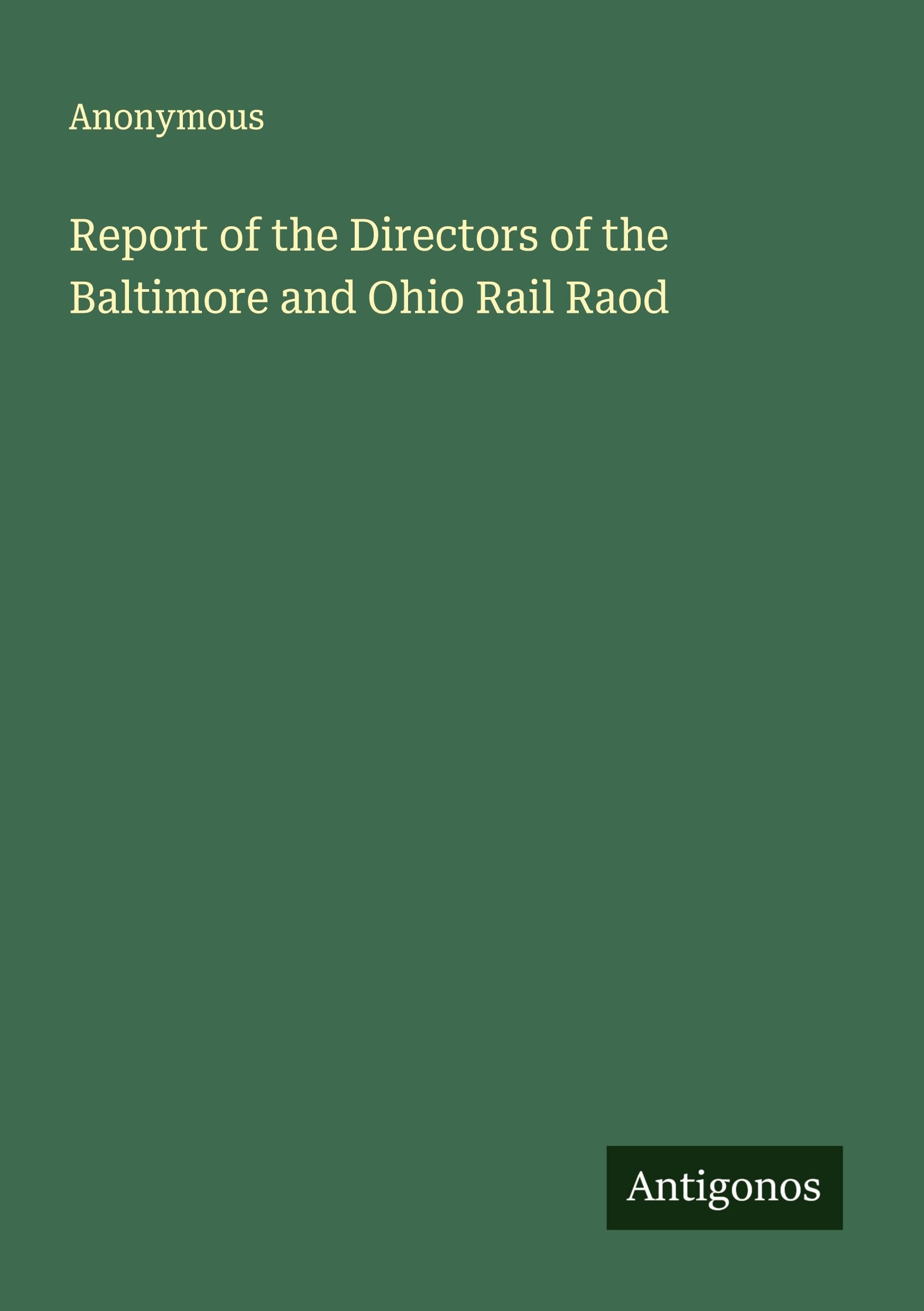 Report of the Directors of the Baltimore and Ohio Rail Raod Classics