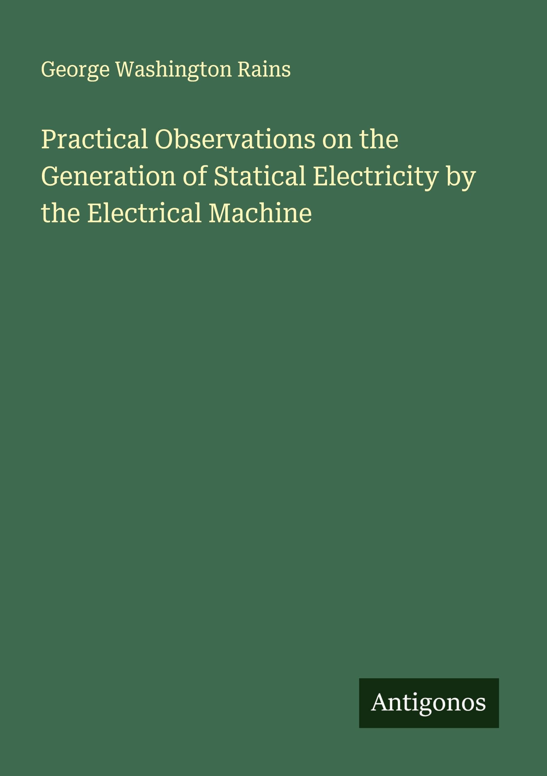 Practical Observations on the Generation of Statical Electricity by the Electrical Machine Classics