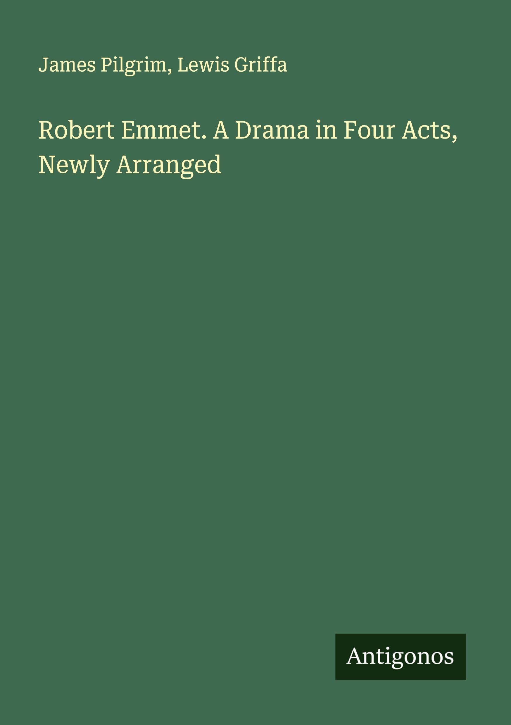 Robert Emmet. A Drama in Four Acts, Newly Arranged Classics