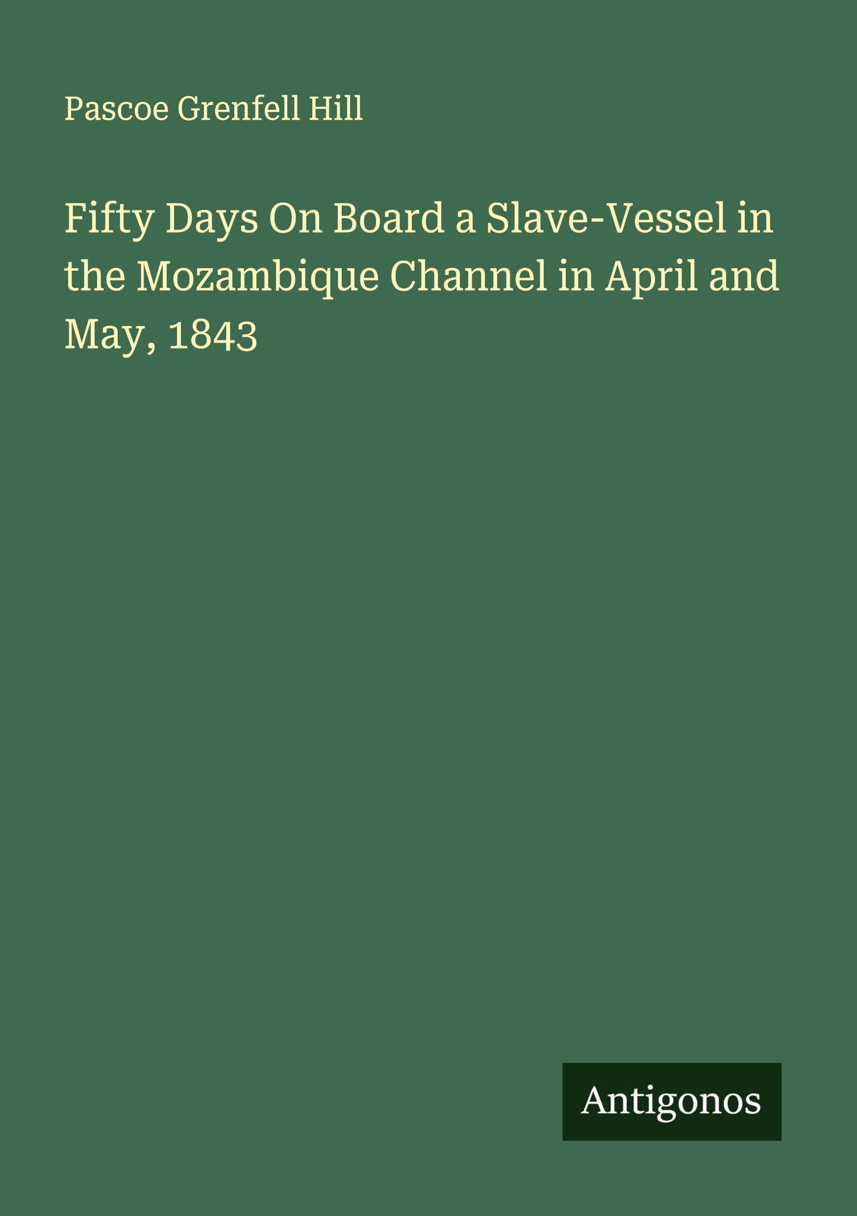 Fifty Days On Board a Slave-Vessel in the Mozambique Channel in April and May, 1843 Classics