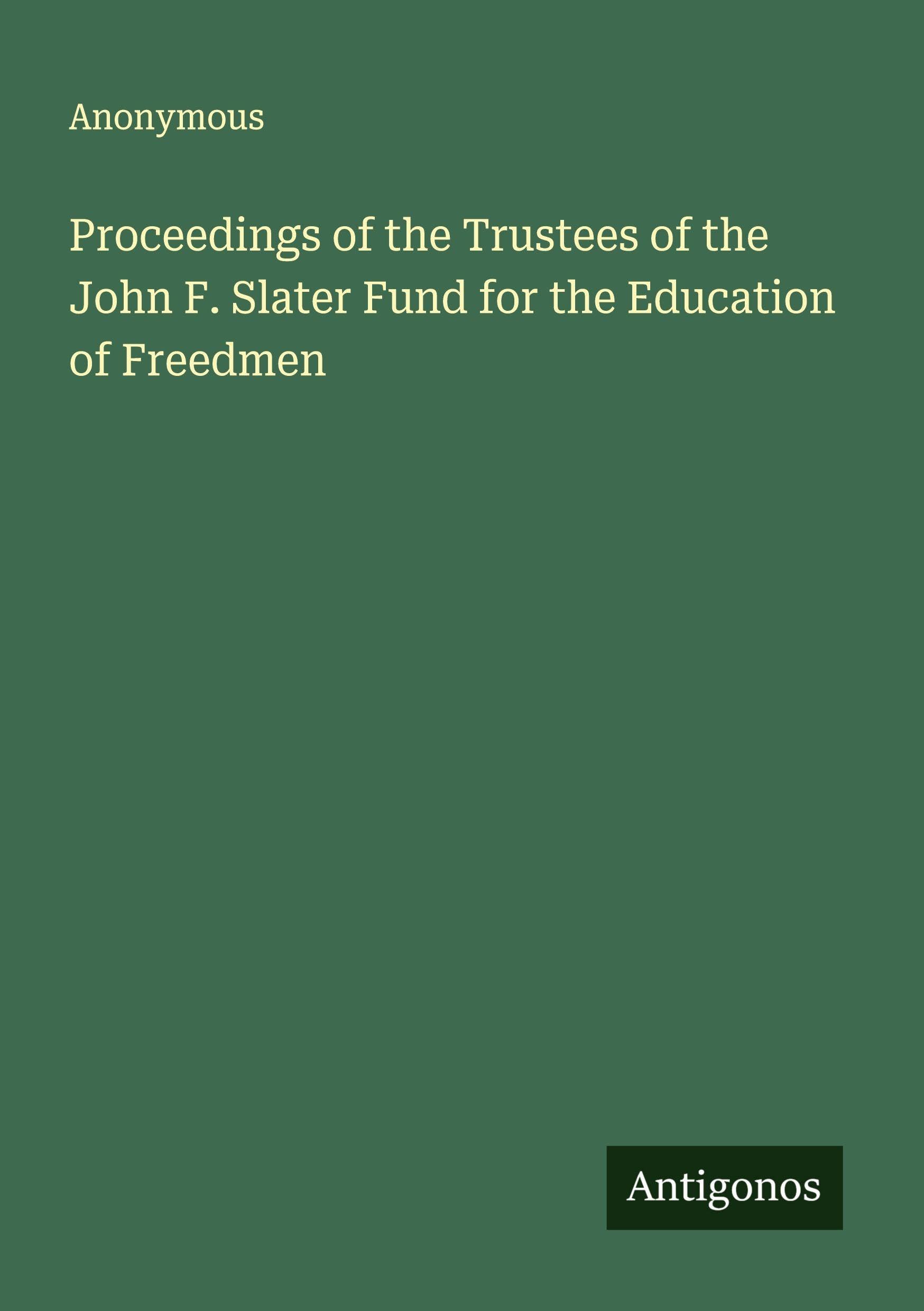 Proceedings of the Trustees of the John F. Slater Fund for the Education of Freedmen Classics