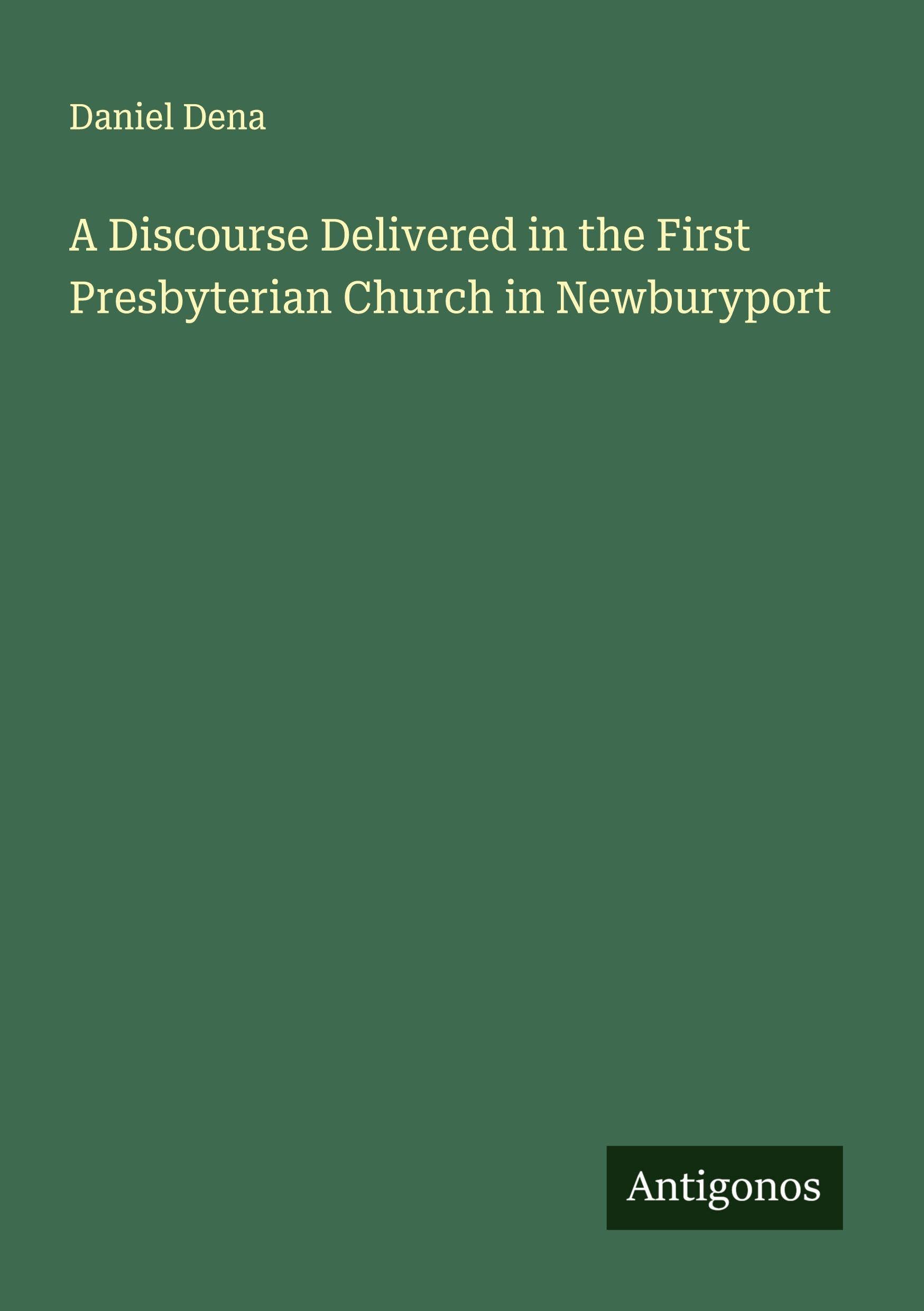 A Discourse Delivered in the First Presbyterian Church in Newburyport Classics