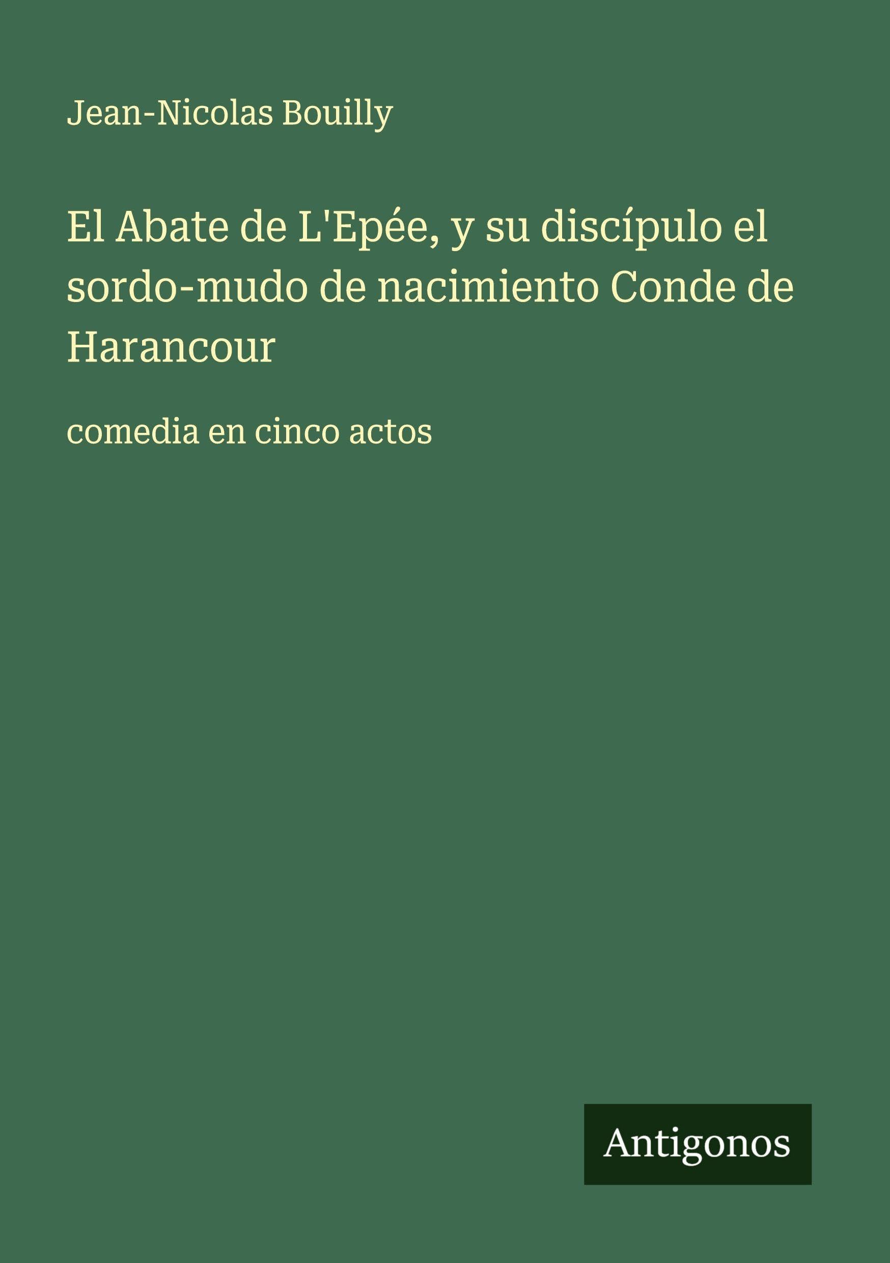El Abate de L'Epée, y su discípulo el sordo-mudo de nacimiento Conde de Harancour Classics