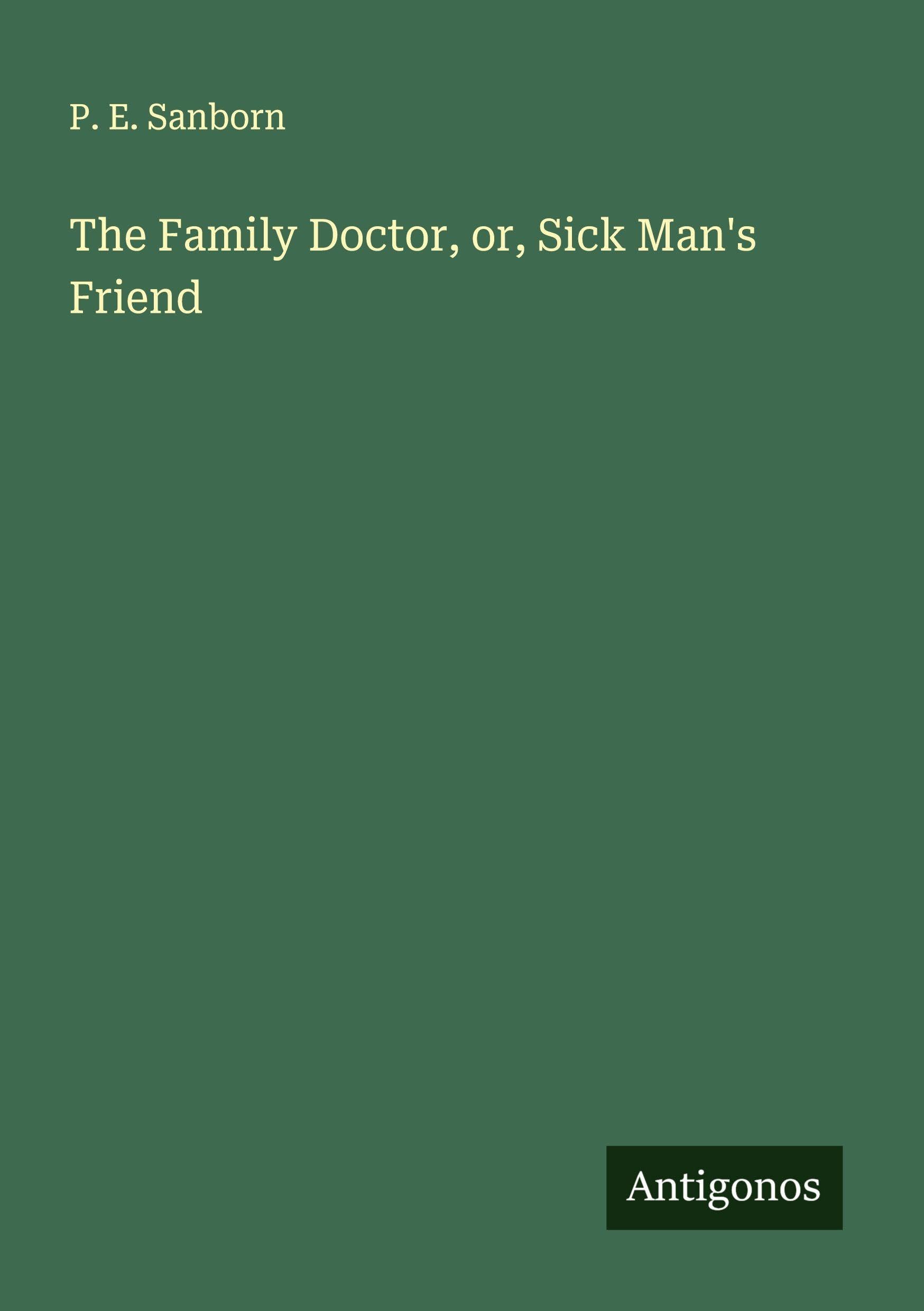 The Family Doctor, or, Sick Man's Friend Classics