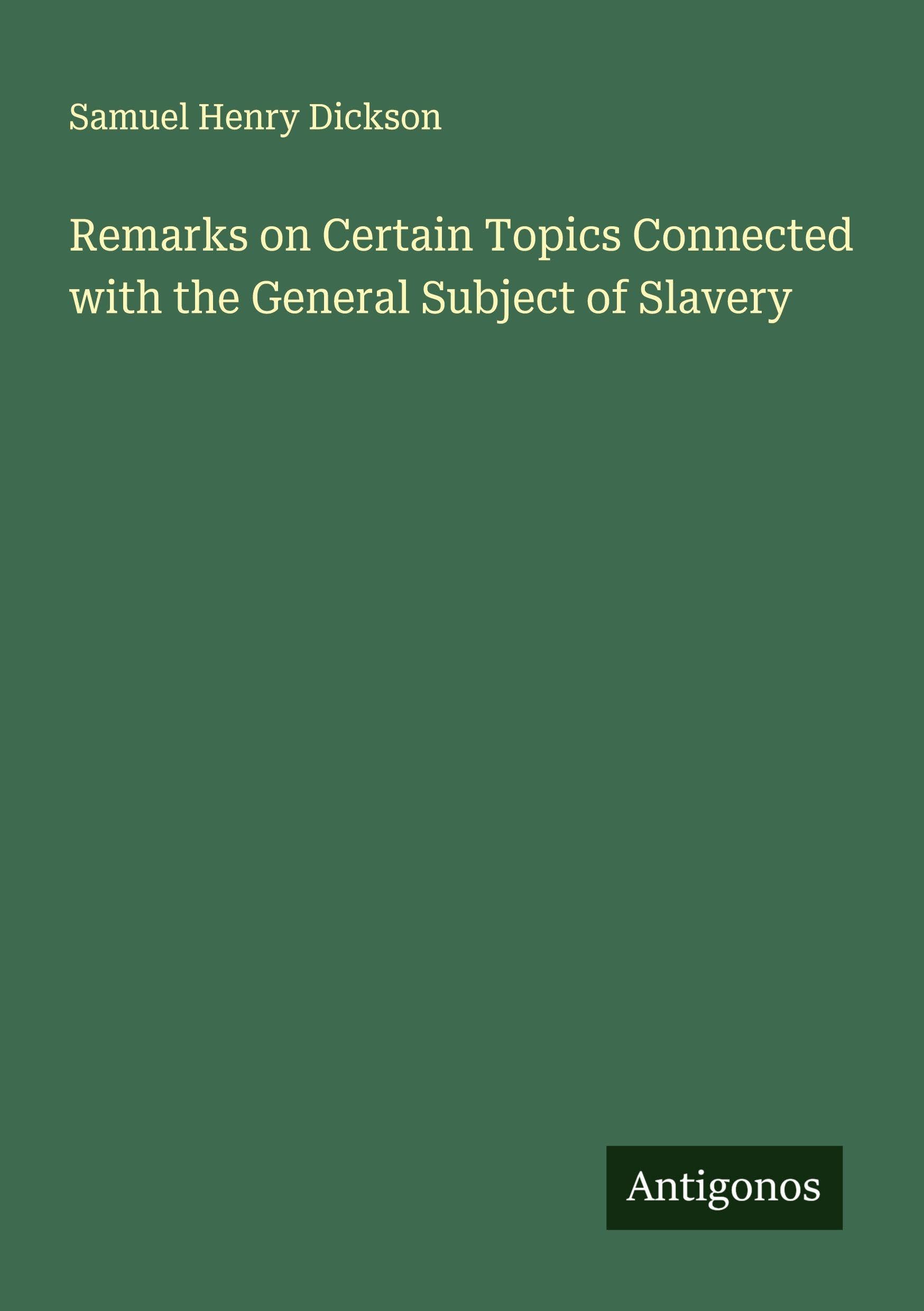 Remarks on Certain Topics Connected with the General Subject of Slavery Classics
