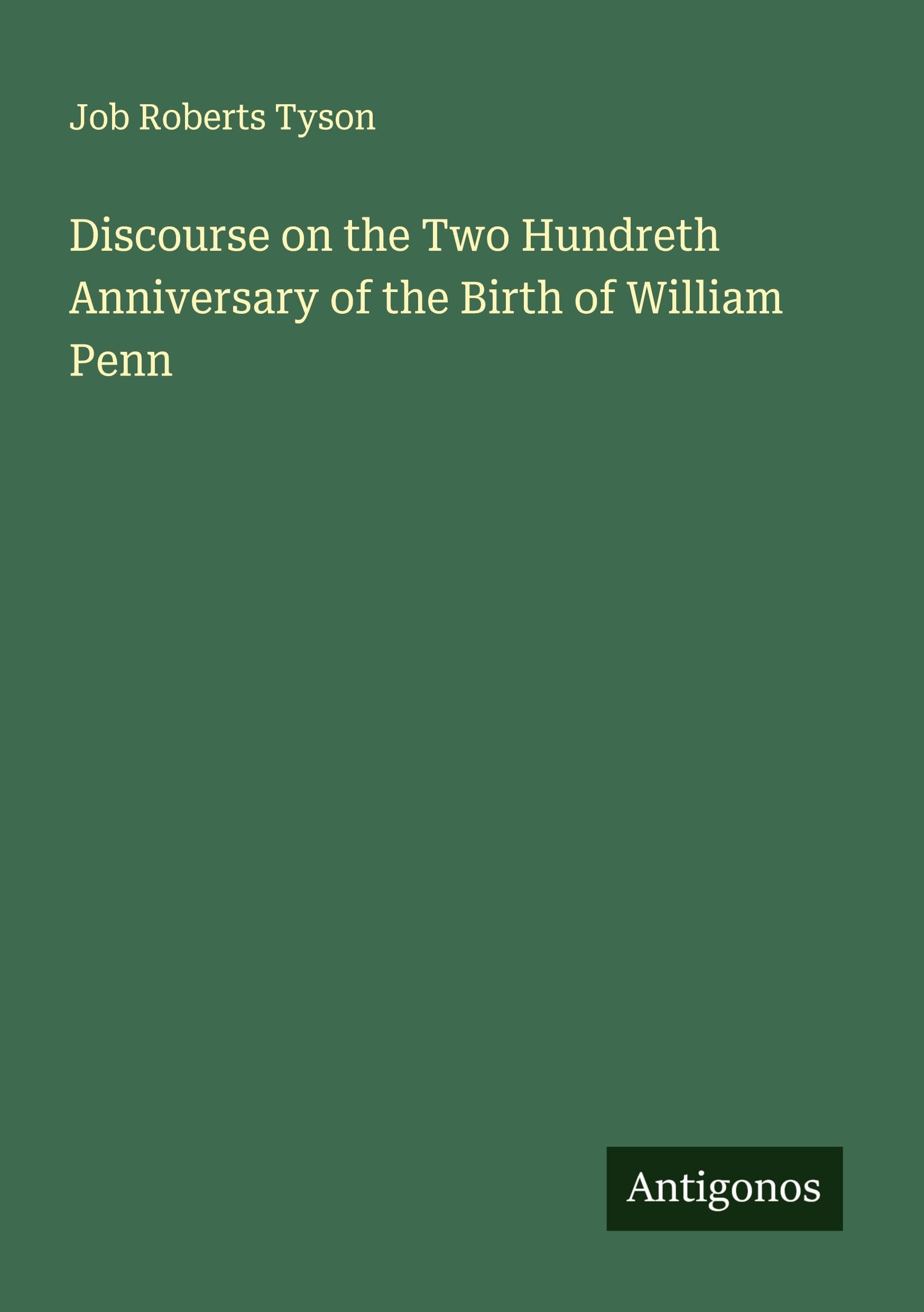 Discourse on the Two Hundreth Anniversary of the Birth of William Penn Classics
