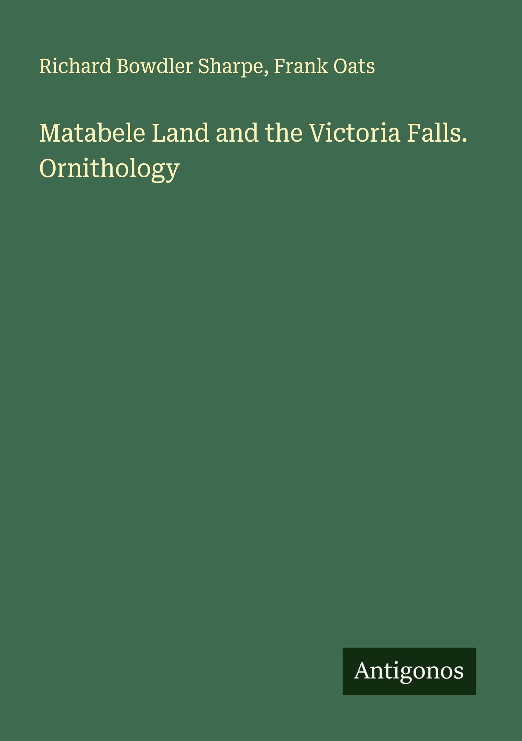 Matabele Land and the Victoria Falls. Ornithology Classics