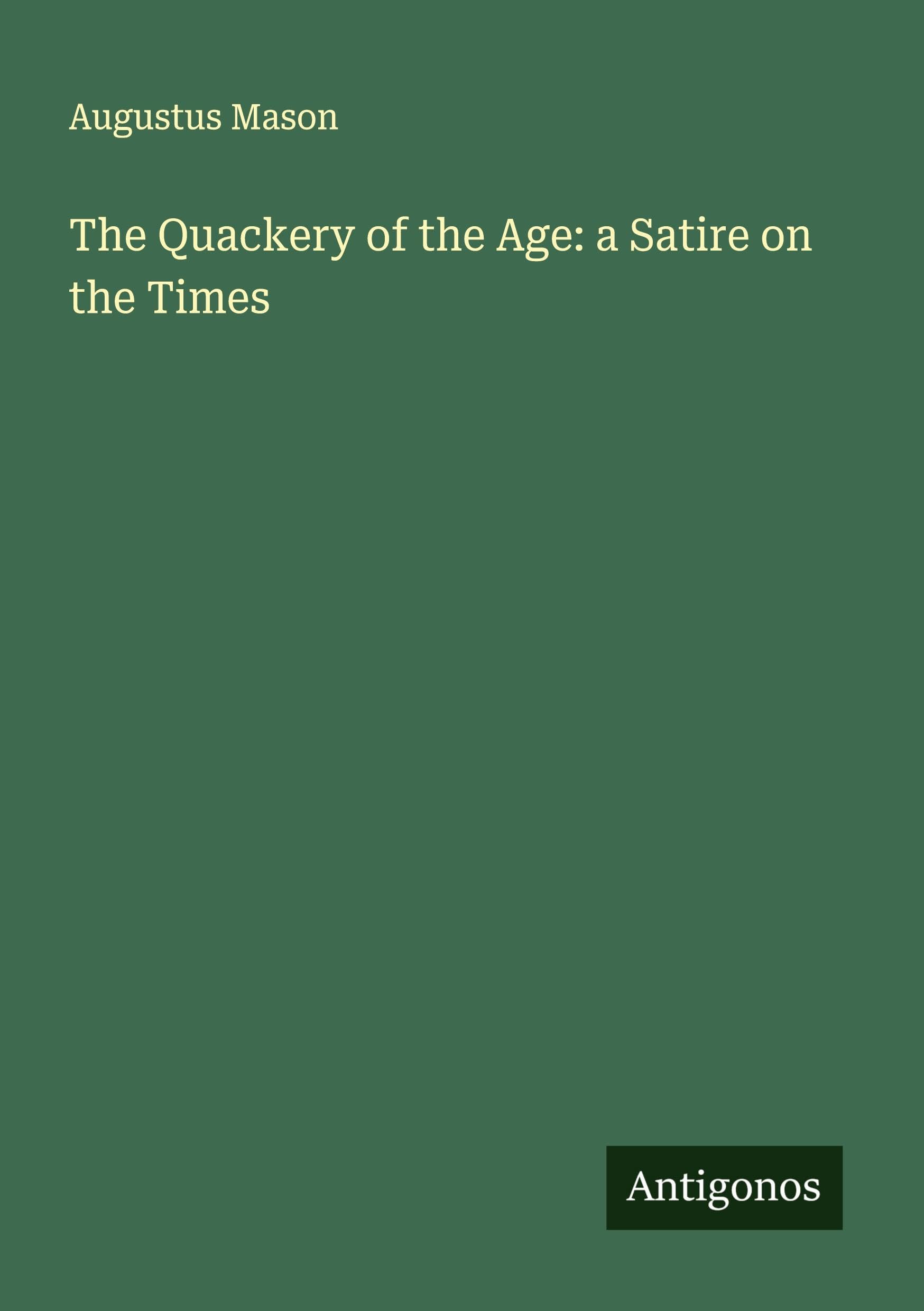 The Quackery of the Age: a Satire on the Times Classics