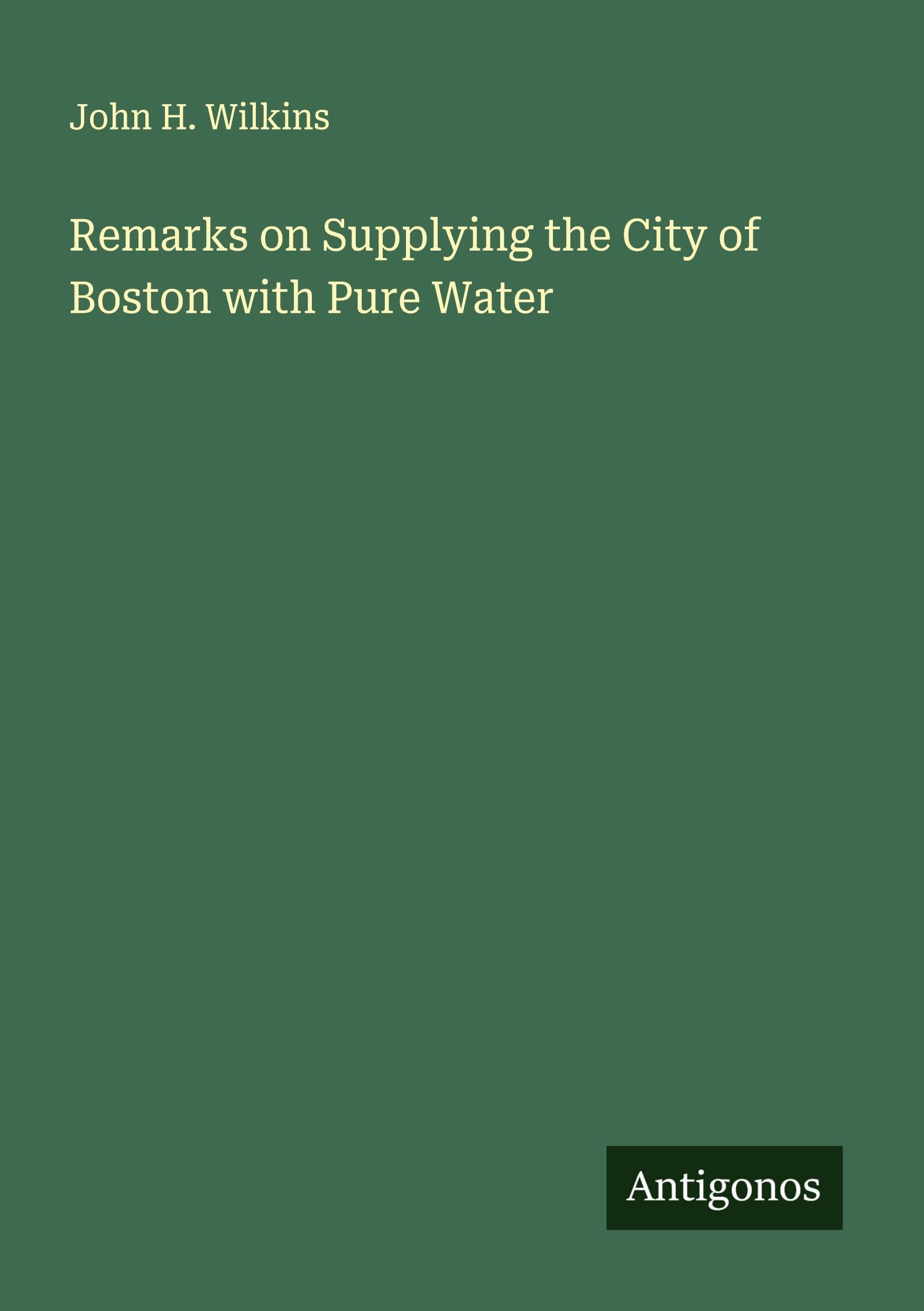 Remarks on Supplying the City of Boston with Pure Water Classics