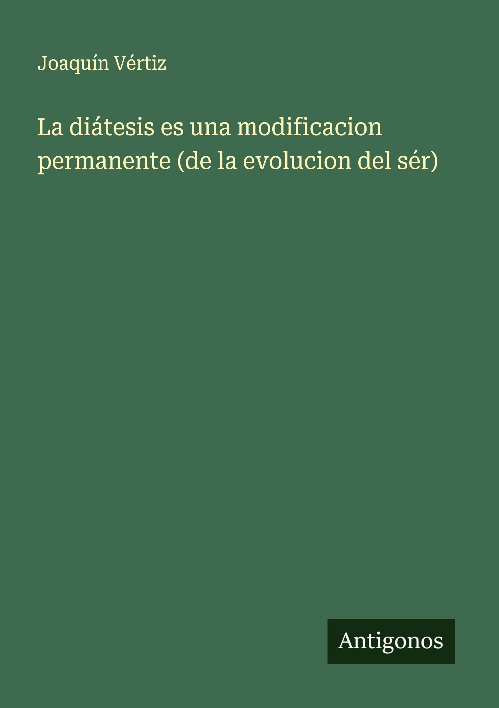 La diátesis es una modificacion permanente (de la evolucion del sér) Classics