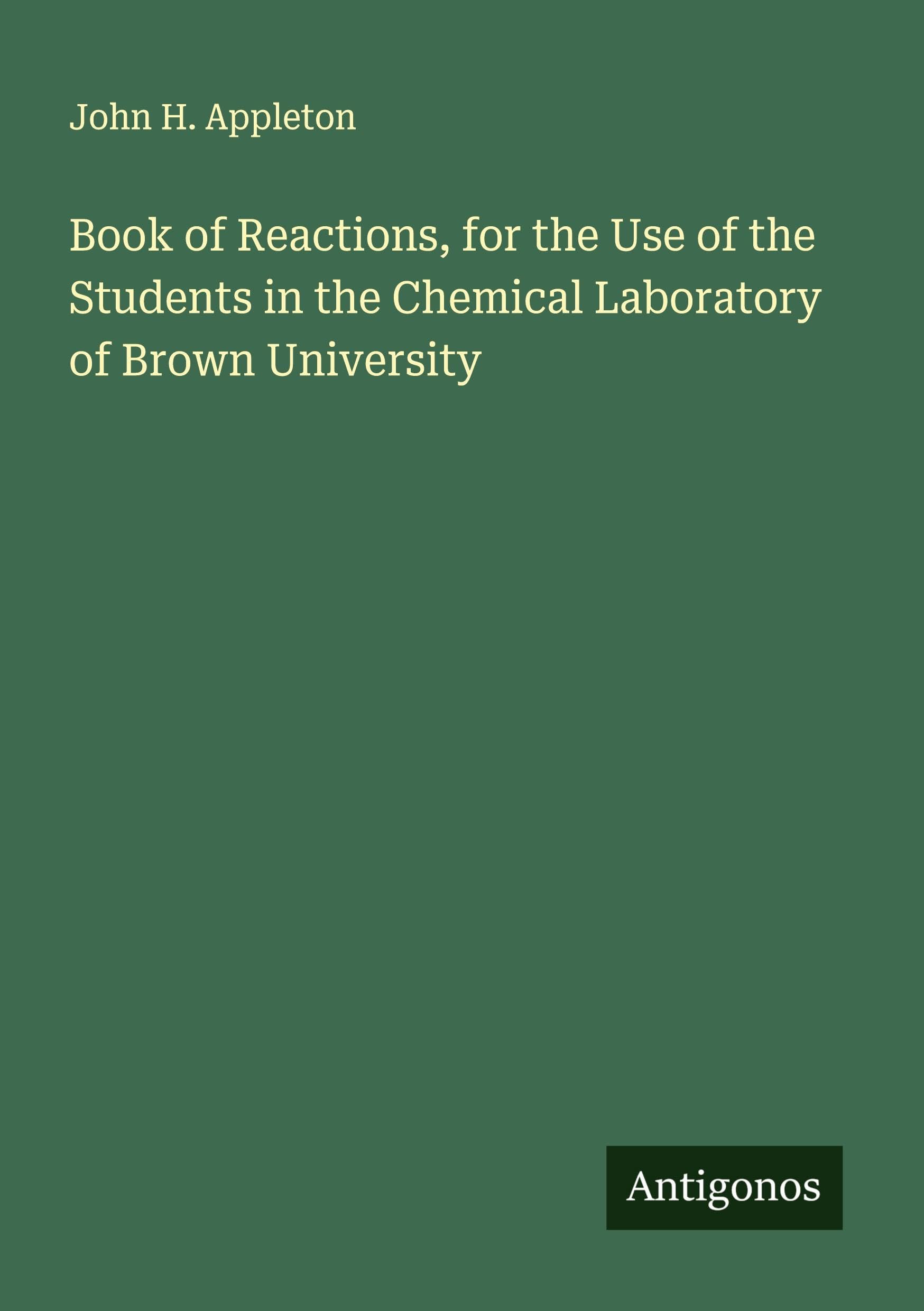 Book of Reactions, for the Use of the Students in the Chemical Laboratory of Brown University Classics