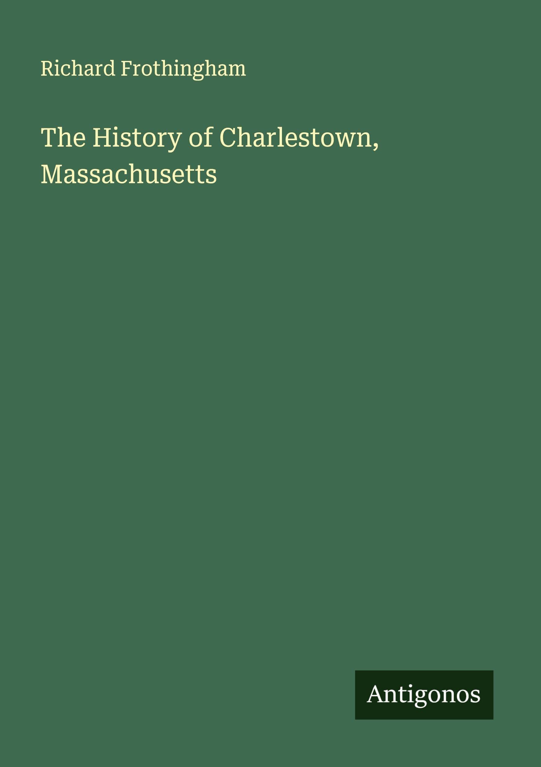 The History of Charlestown, Massachusetts Classics