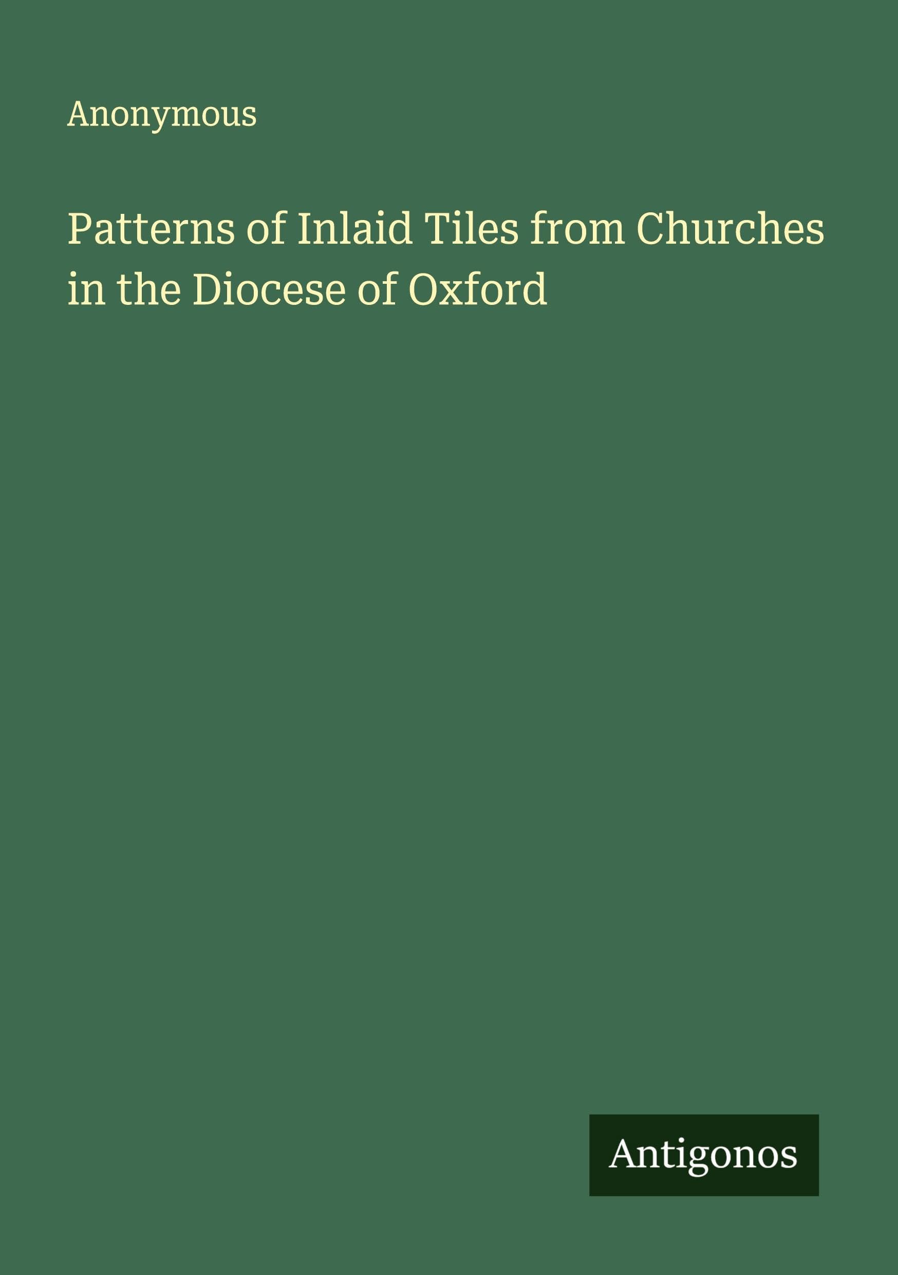 Patterns of Inlaid Tiles from Churches in the Diocese of Oxford Classics