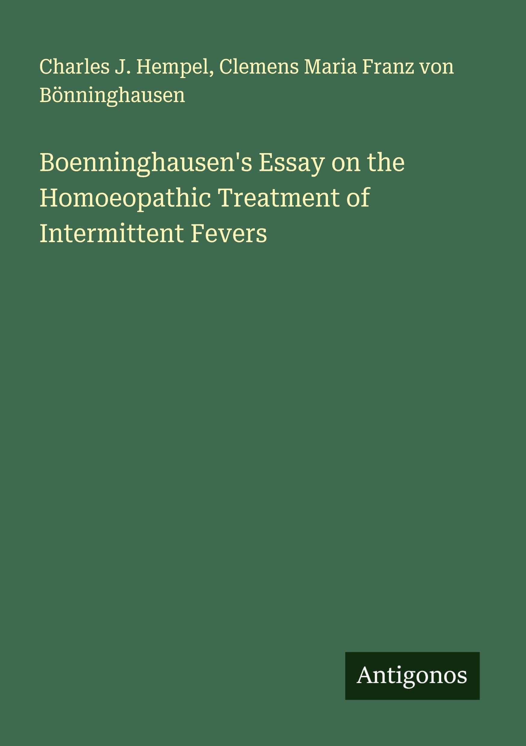 Boenninghausen's Essay on the Homoeopathic Treatment of Intermittent Fevers Classics