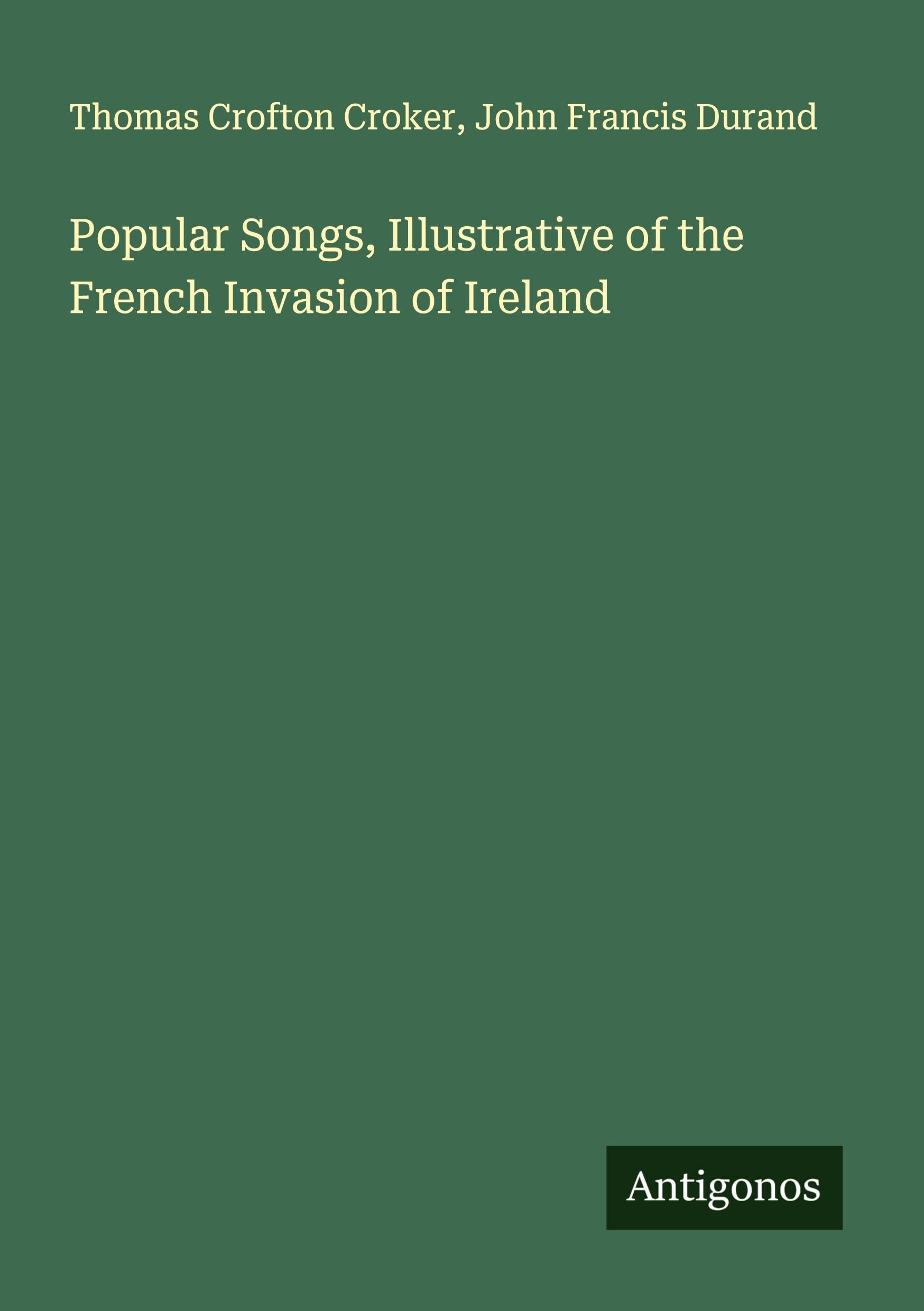Popular Songs, Illustrative of the French Invasion of Ireland Classics