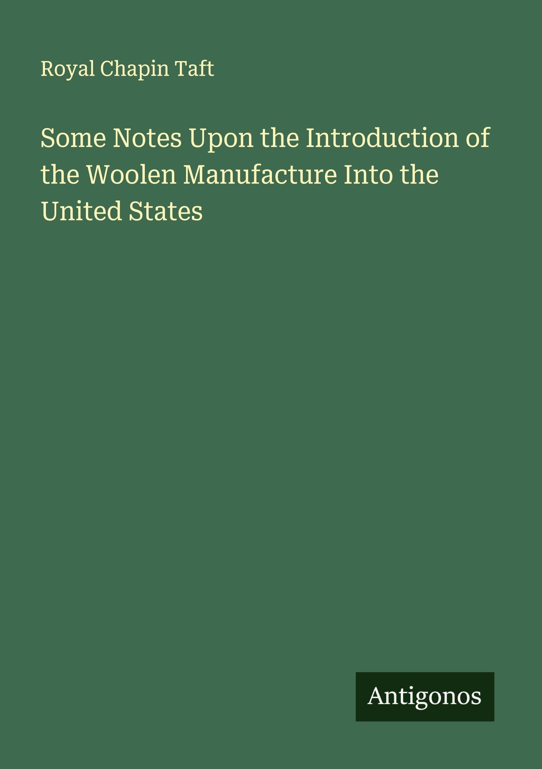 Some Notes Upon the Introduction of the Woolen Manufacture Into the United States Classics