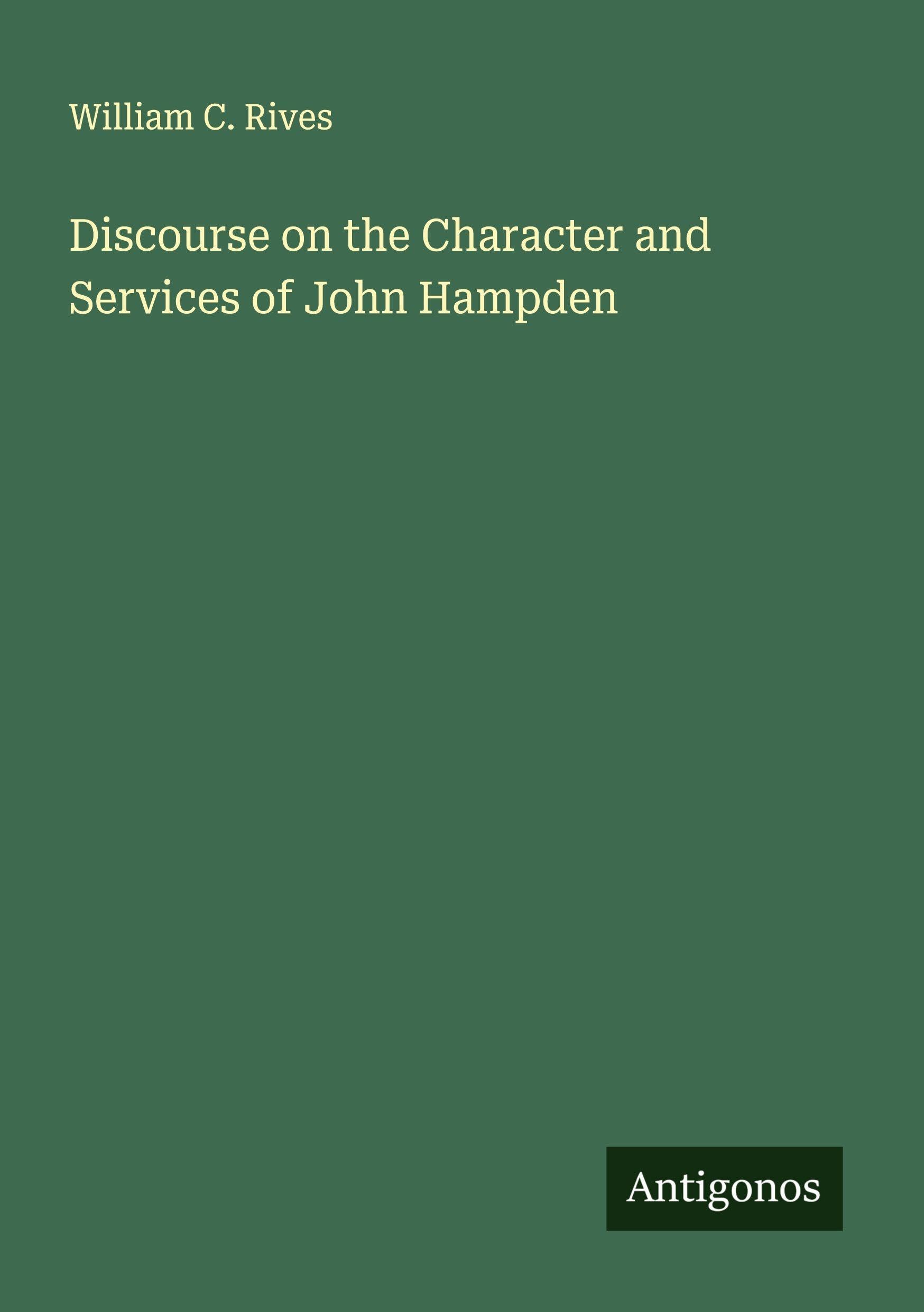 Discourse on the Character and Services of John Hampden Classics