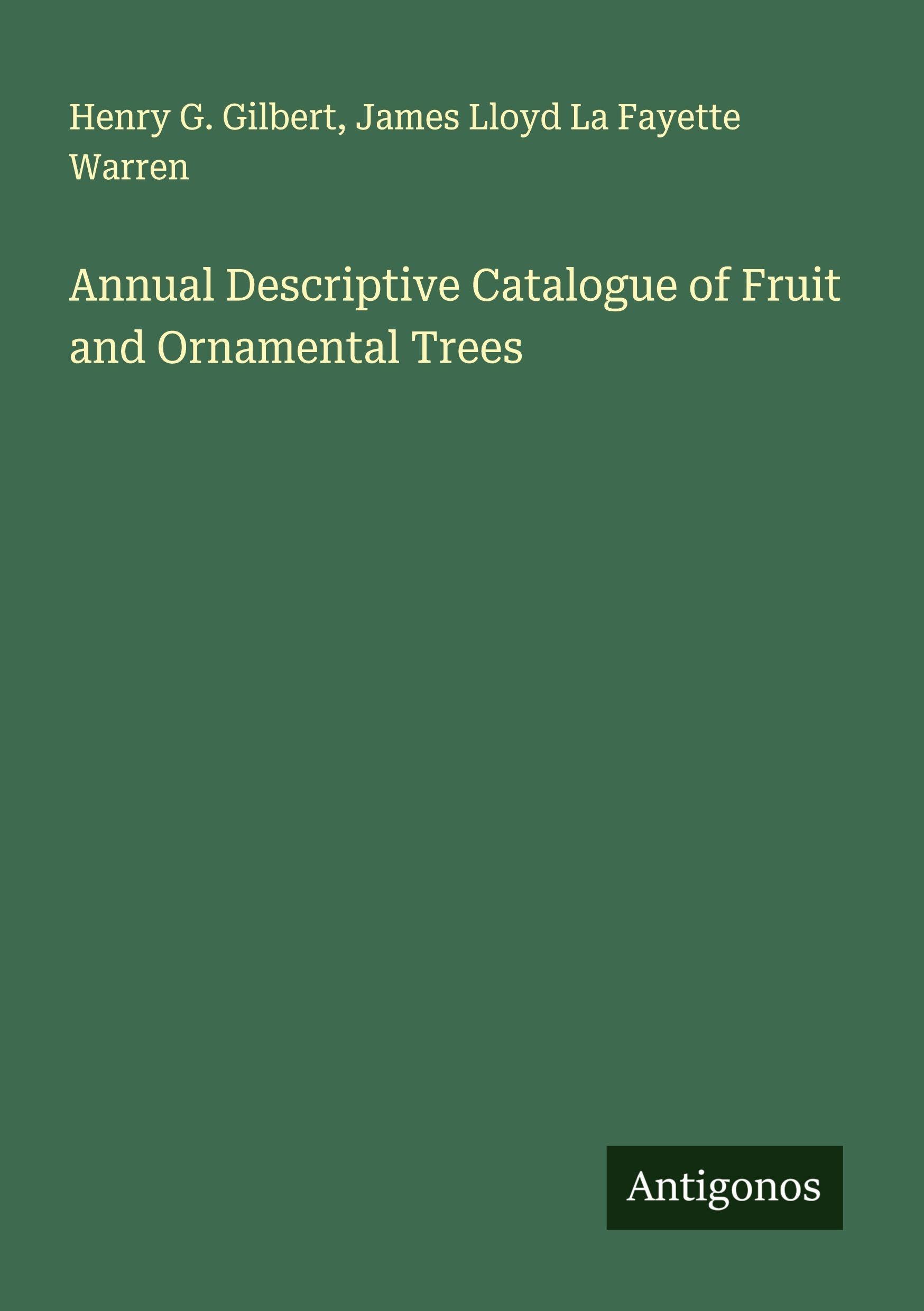 Annual Descriptive Catalogue of Fruit and Ornamental Trees Classics