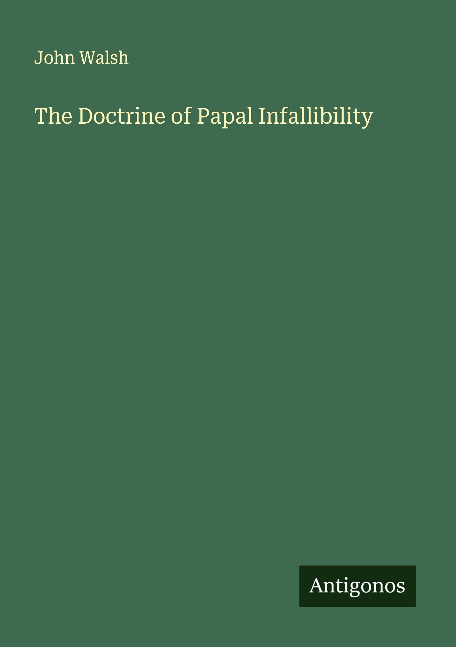 The Doctrine of Papal Infallibility Classics