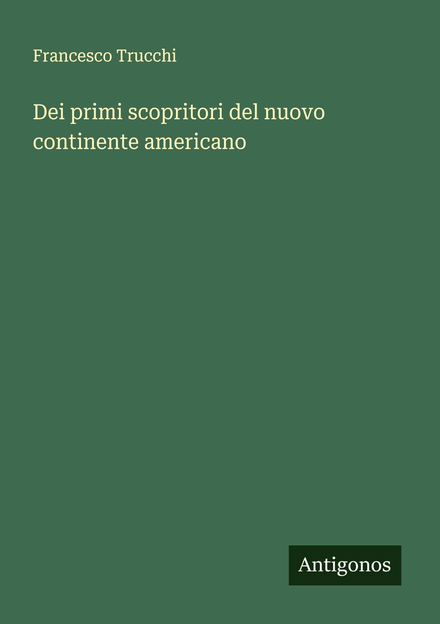 Dei primi scopritori del nuovo continente americano Classics