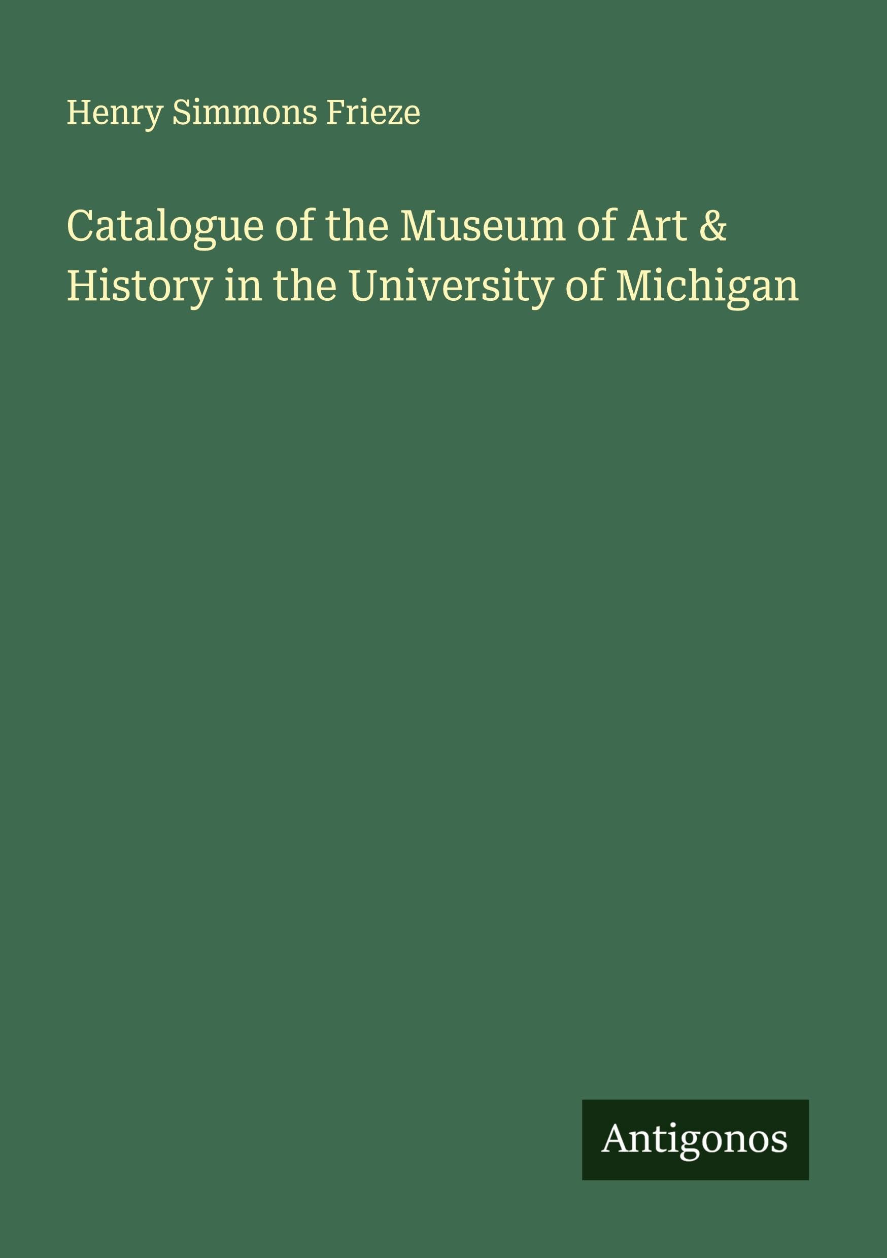Catalogue of the Museum of Art & History in the University of Michigan Classics