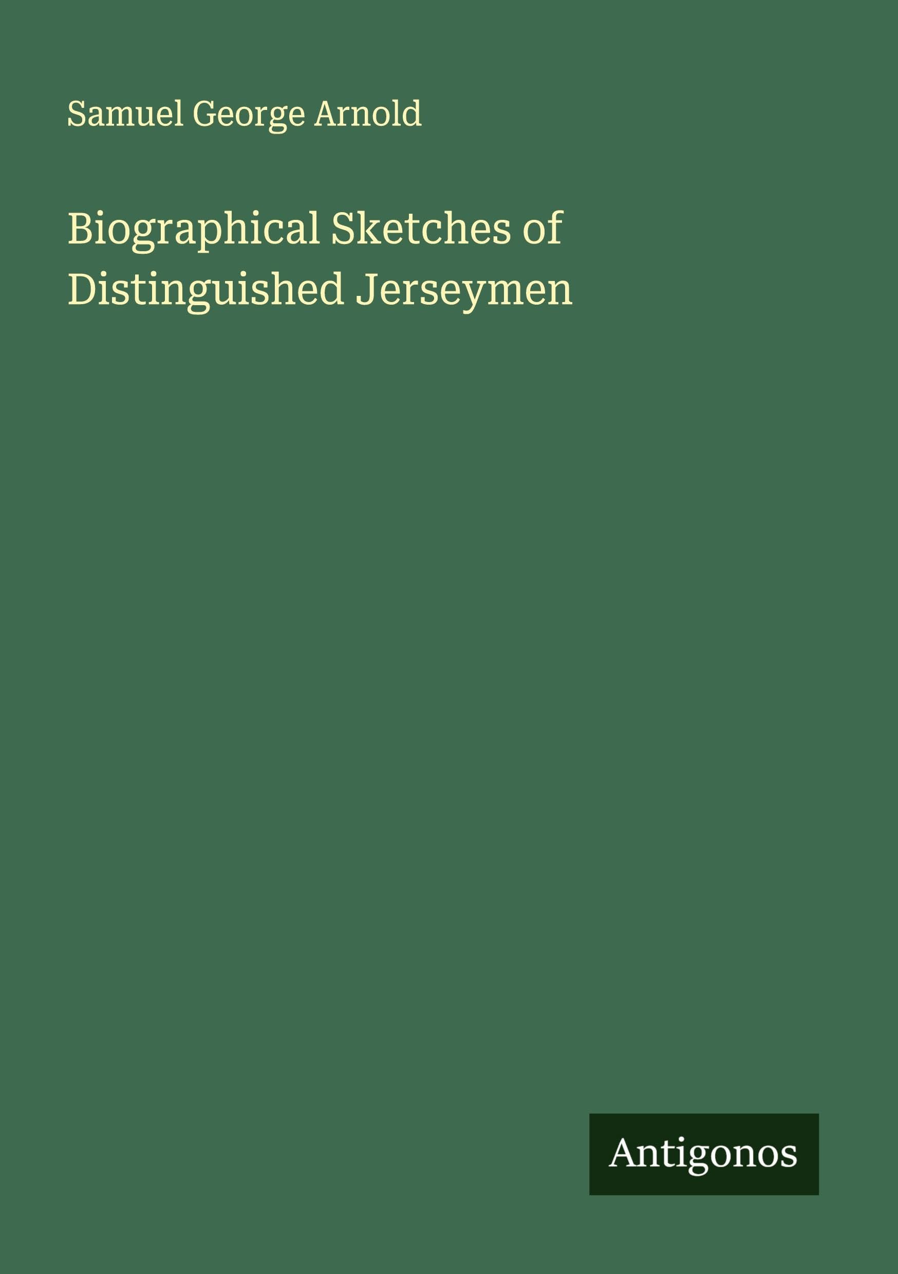 Biographical Sketches of Distinguished Jerseymen Classics