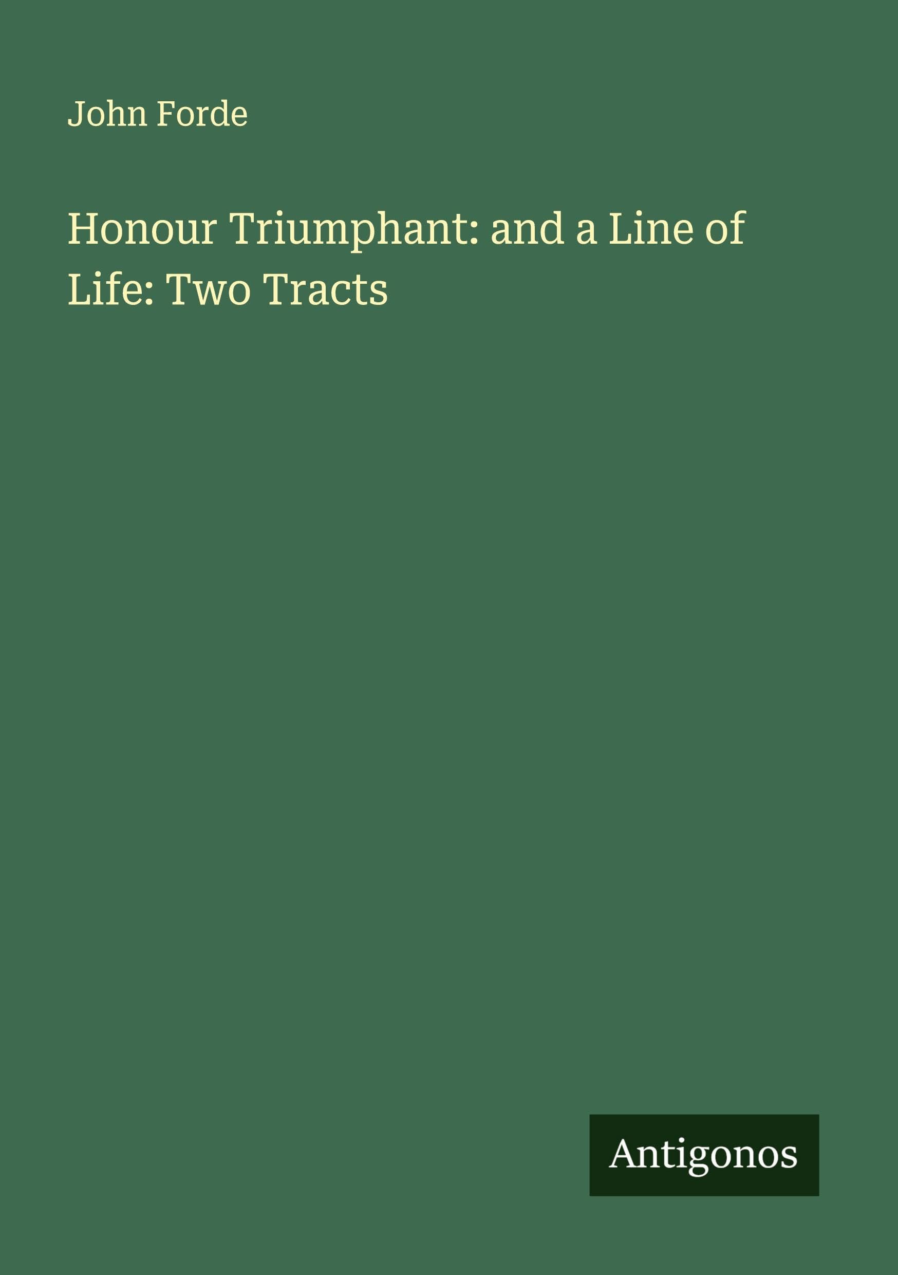 Honour Triumphant: and a Line of Life: Two Tracts Classics