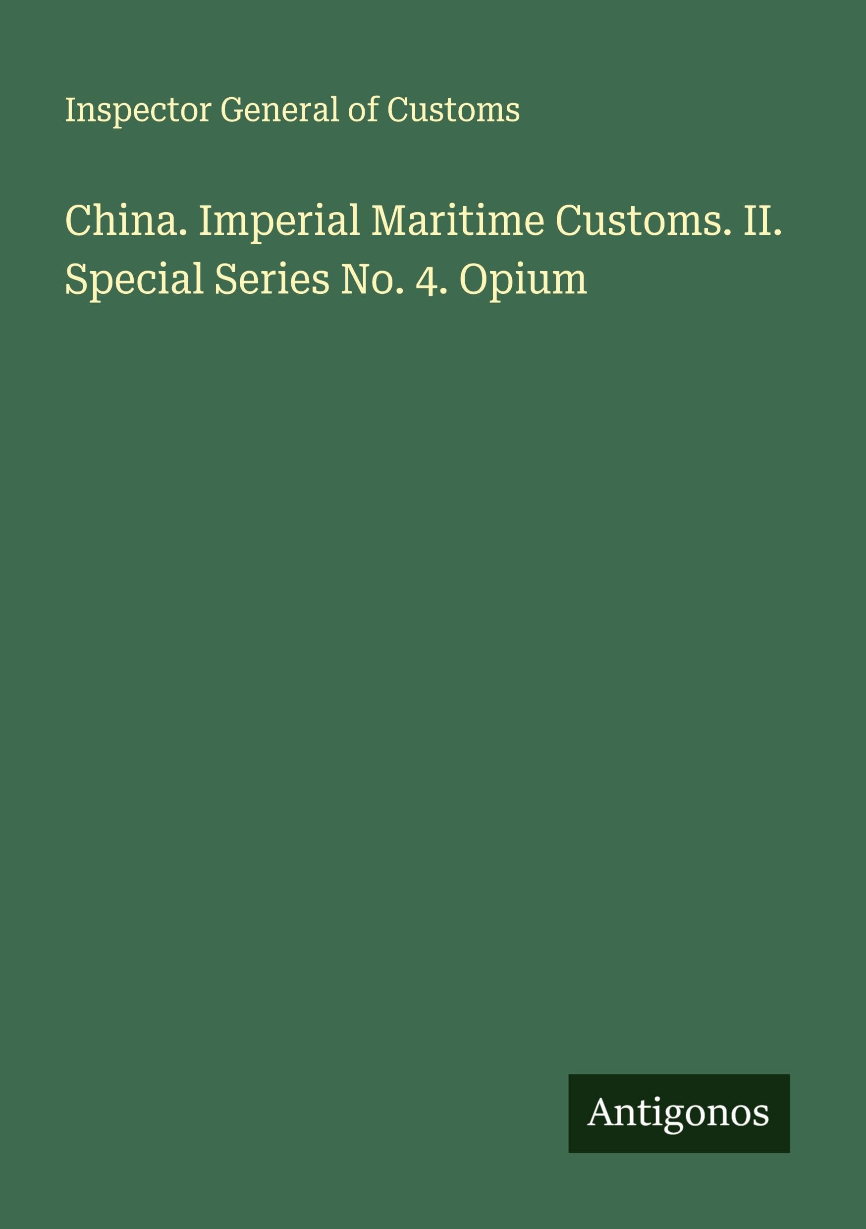 China. Imperial Maritime Customs. II. Special Series No. 4. Opium Classics
