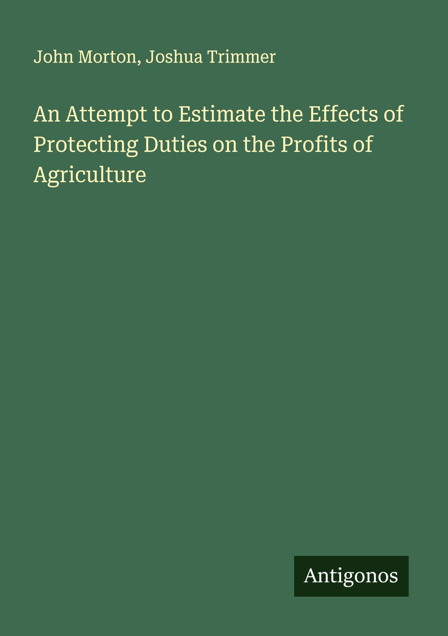 An Attempt to Estimate the Effects of Protecting Duties on the Profits of Agriculture Classics
