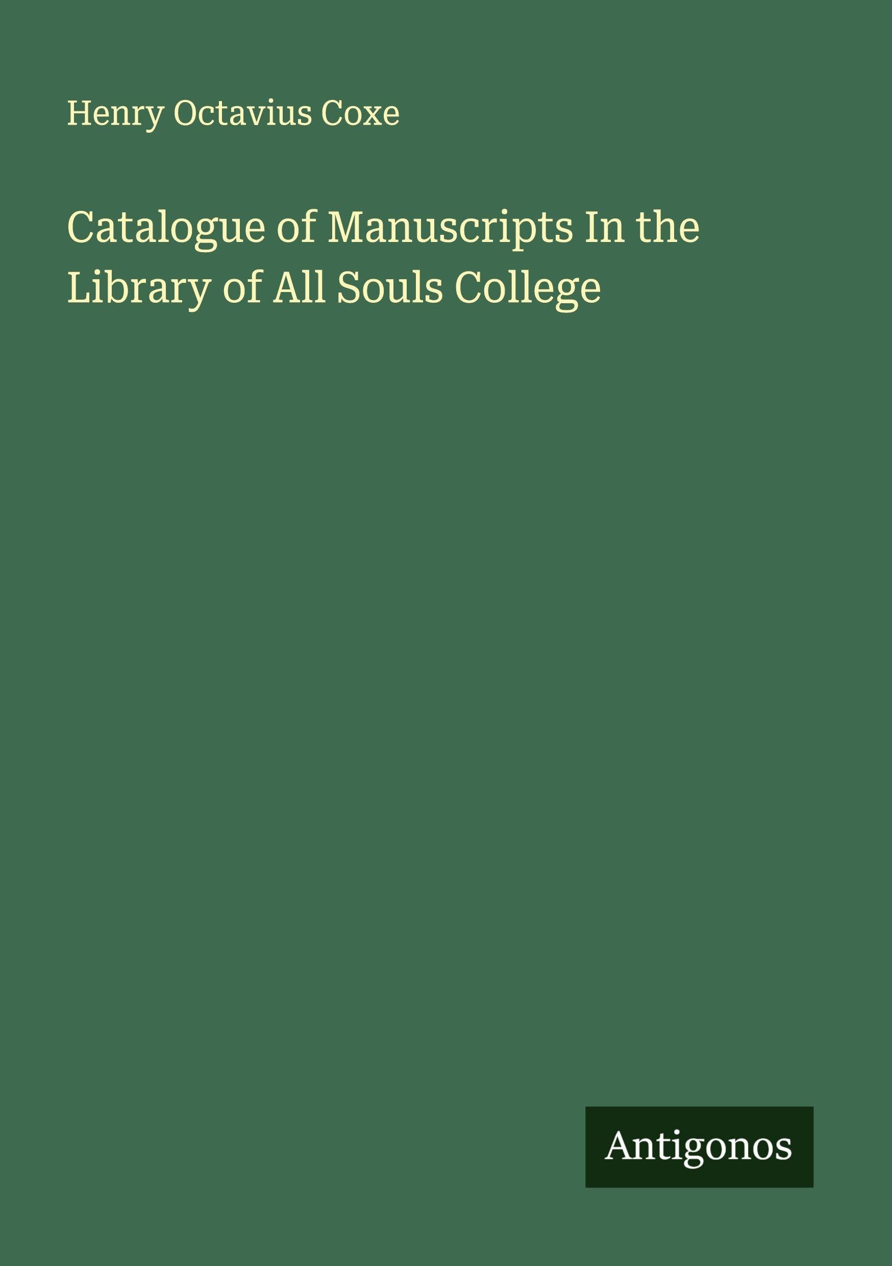 Catalogue of Manuscripts In the Library of All Souls College Classics