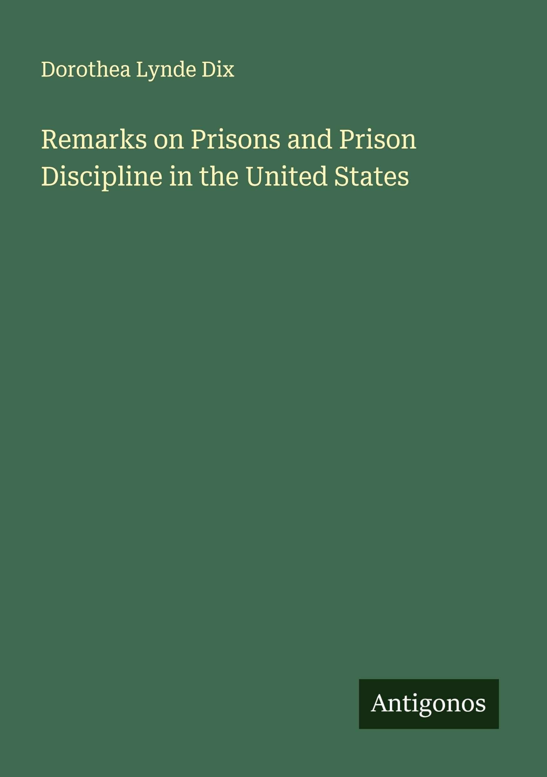 Remarks on Prisons and Prison Discipline in the United States Classics