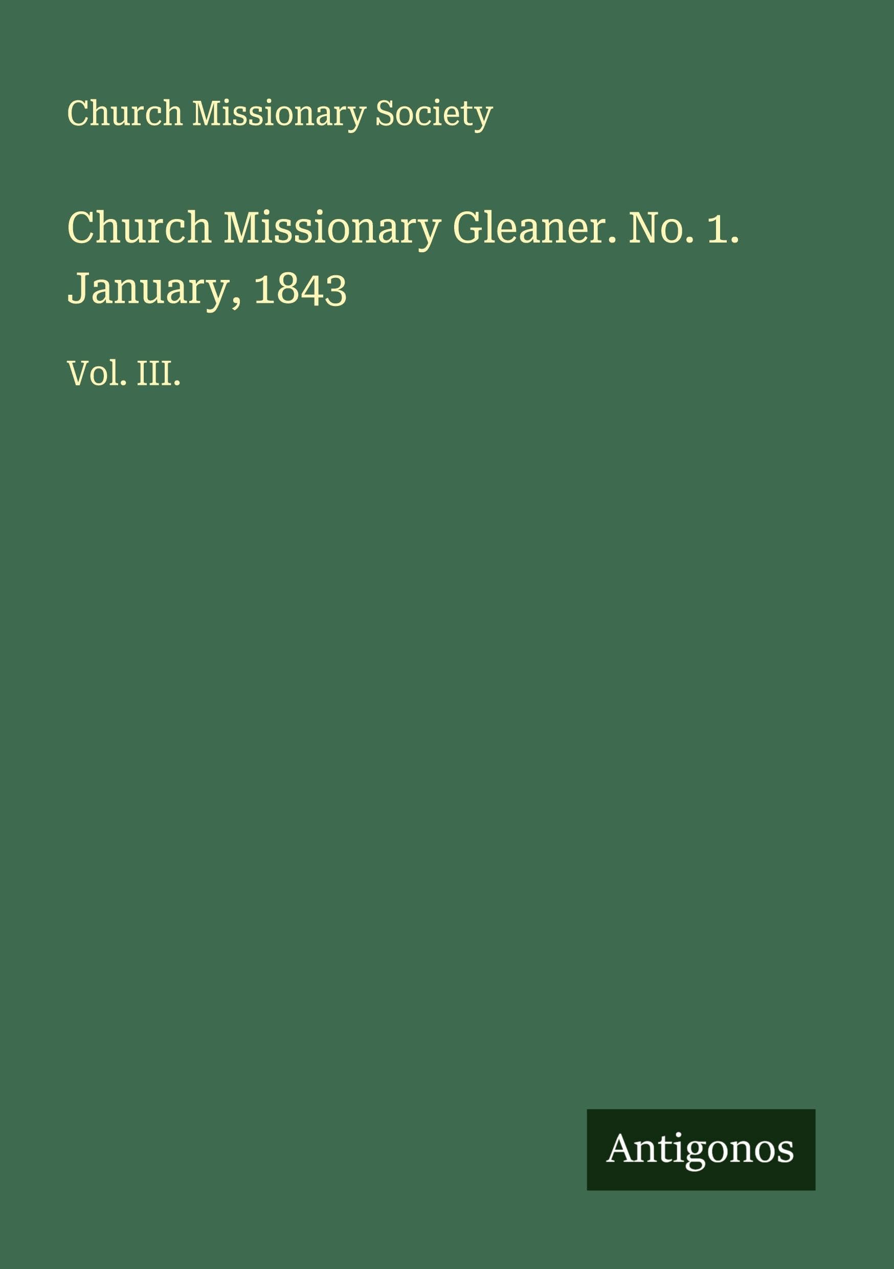 Church Missionary Gleaner. No. 1. January, 1843 Classics
