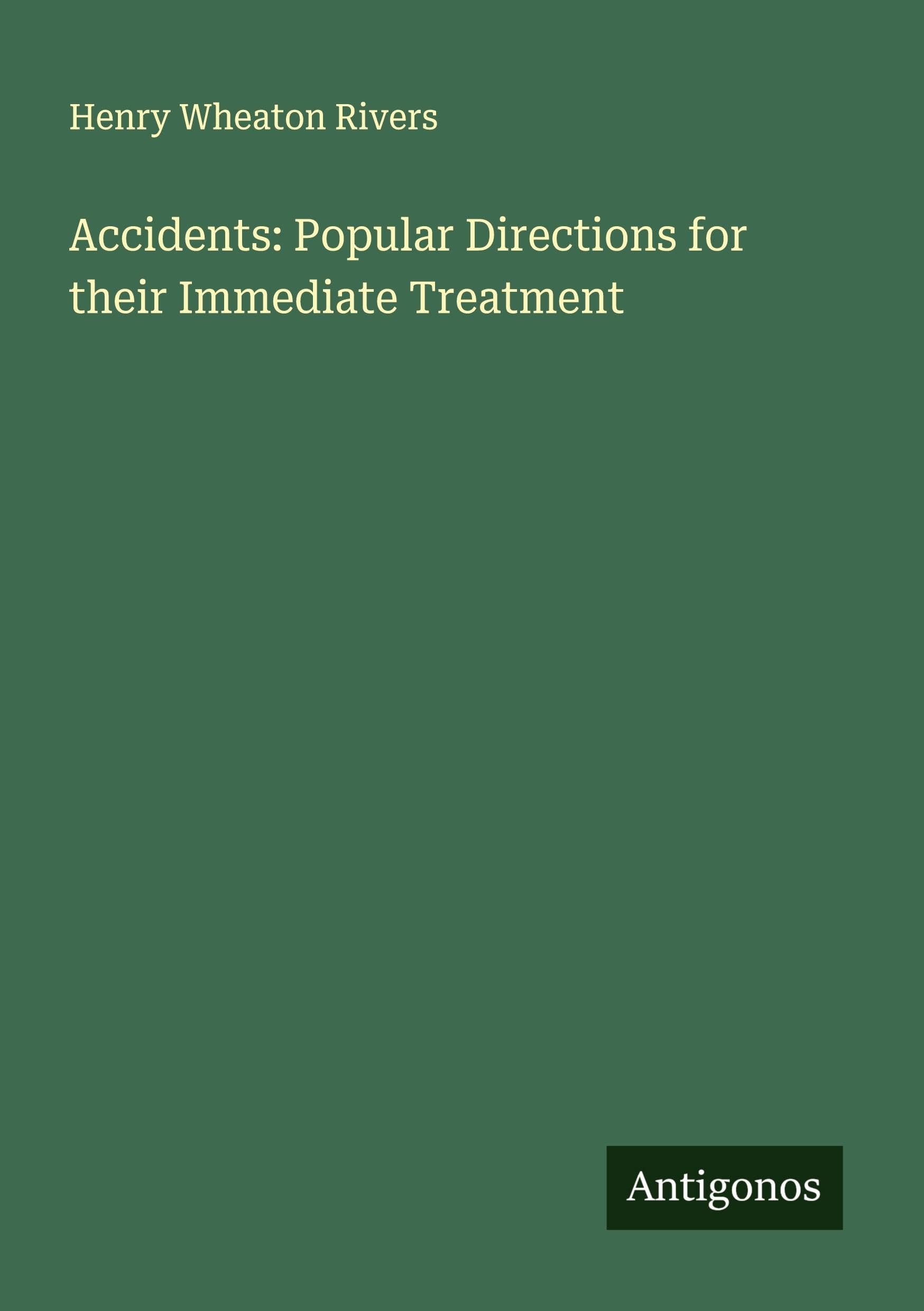 Accidents: Popular Directions for their Immediate Treatment Classics
