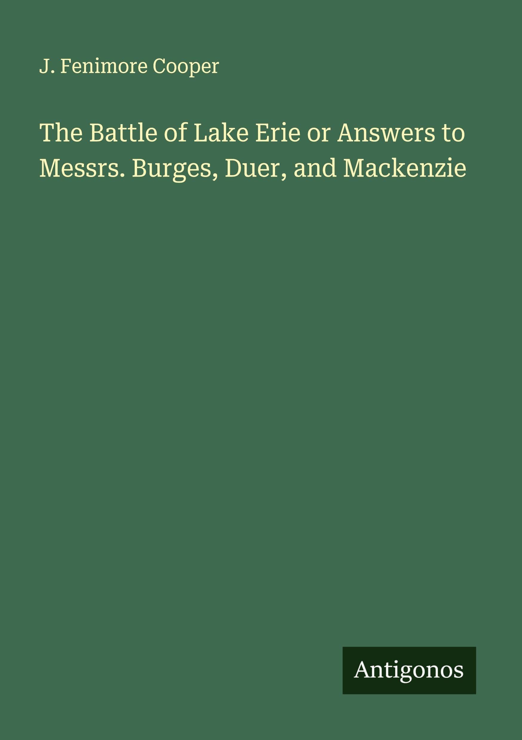 The Battle of Lake Erie or Answers to Messrs. Burges, Duer, and Mackenzie Classics