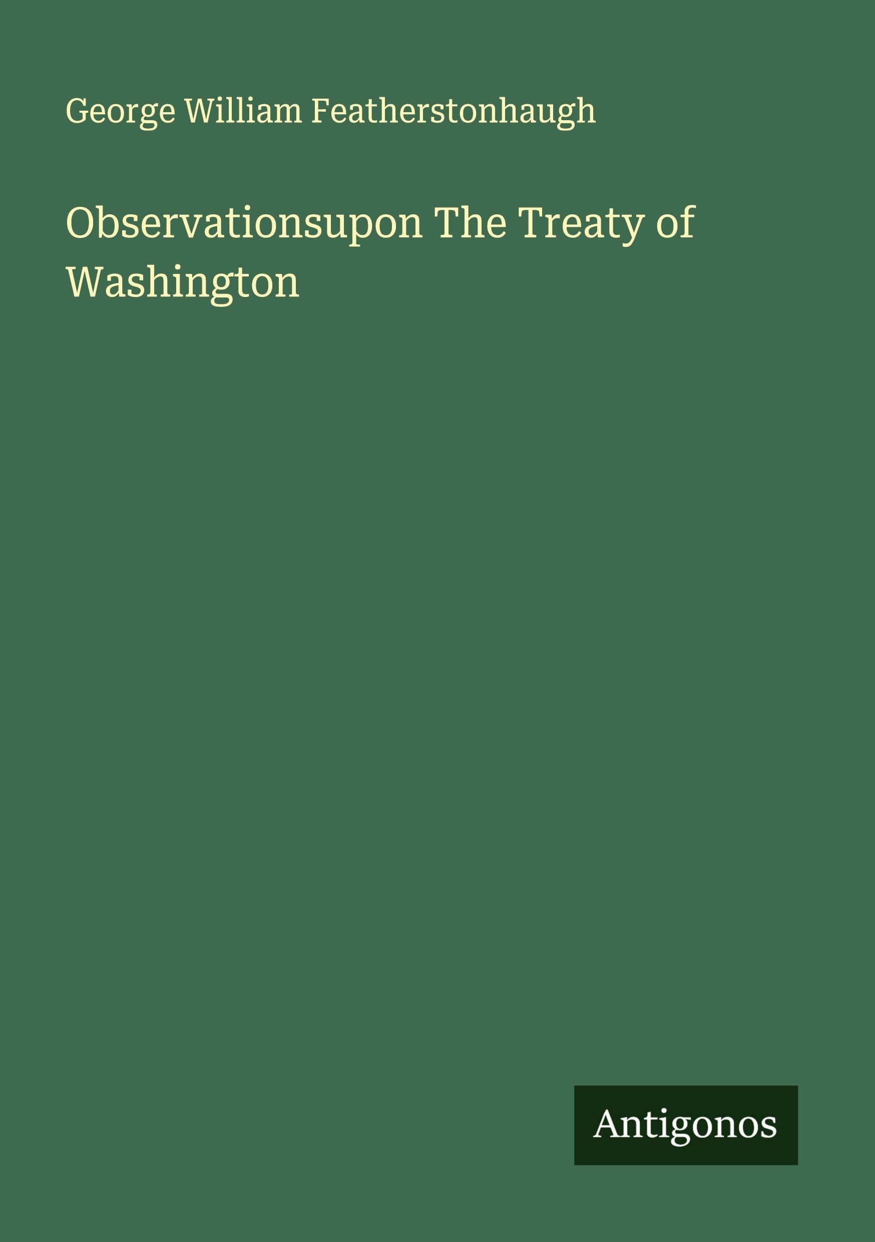Observationsupon The Treaty of Washington Classics