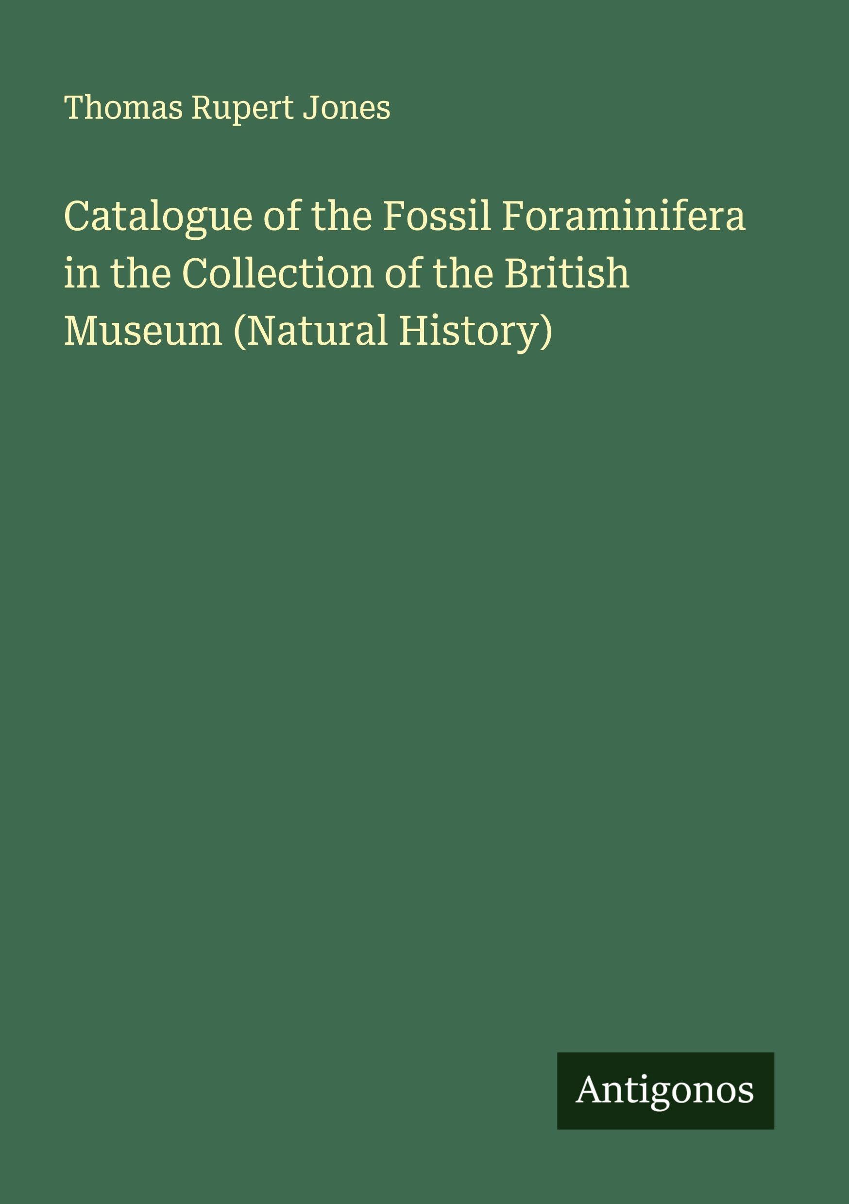 Catalogue of the Fossil Foraminifera in the Collection of the British Museum (Natural History) Classics