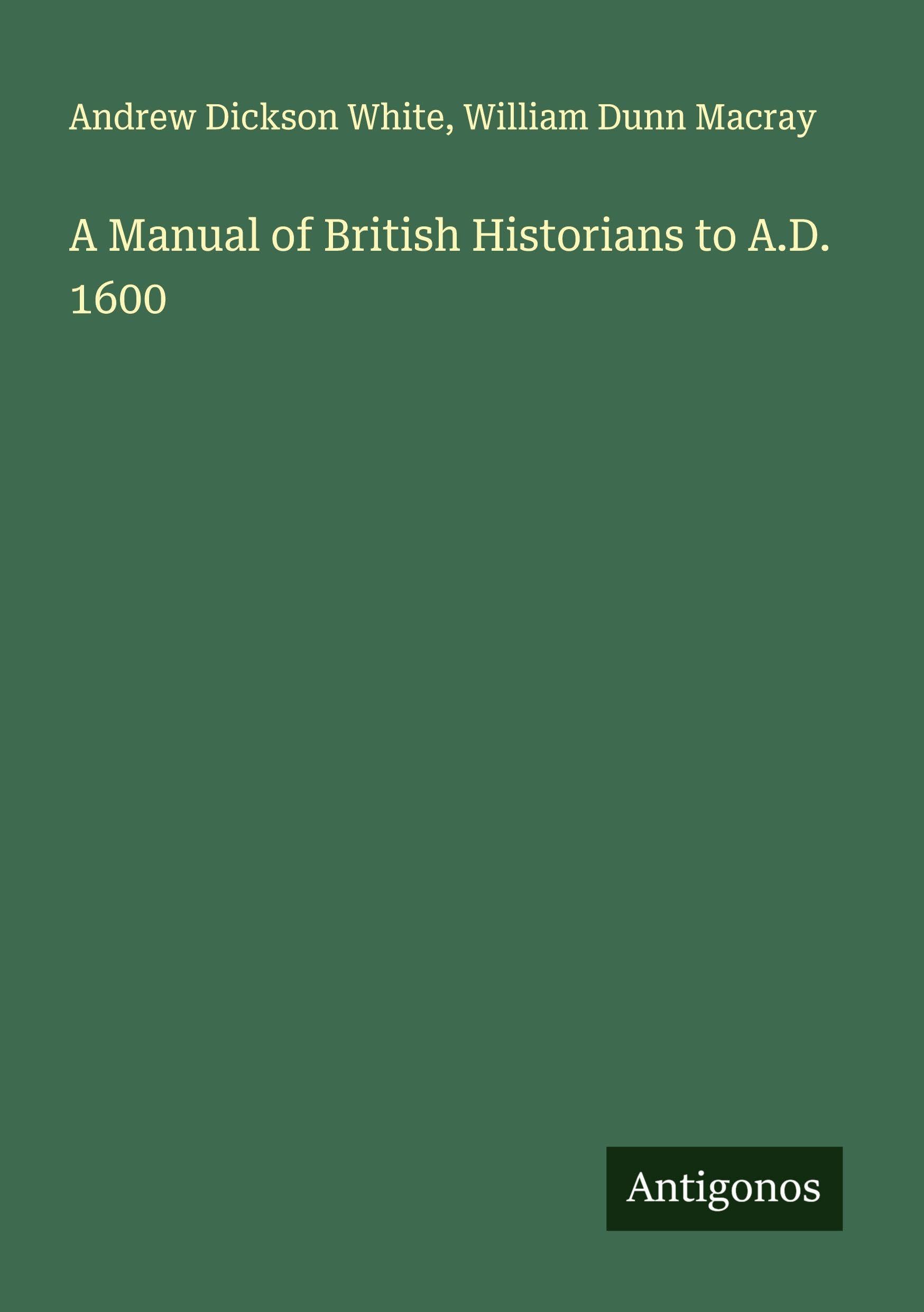 A Manual of British Historians to A.D. 1600 Classics