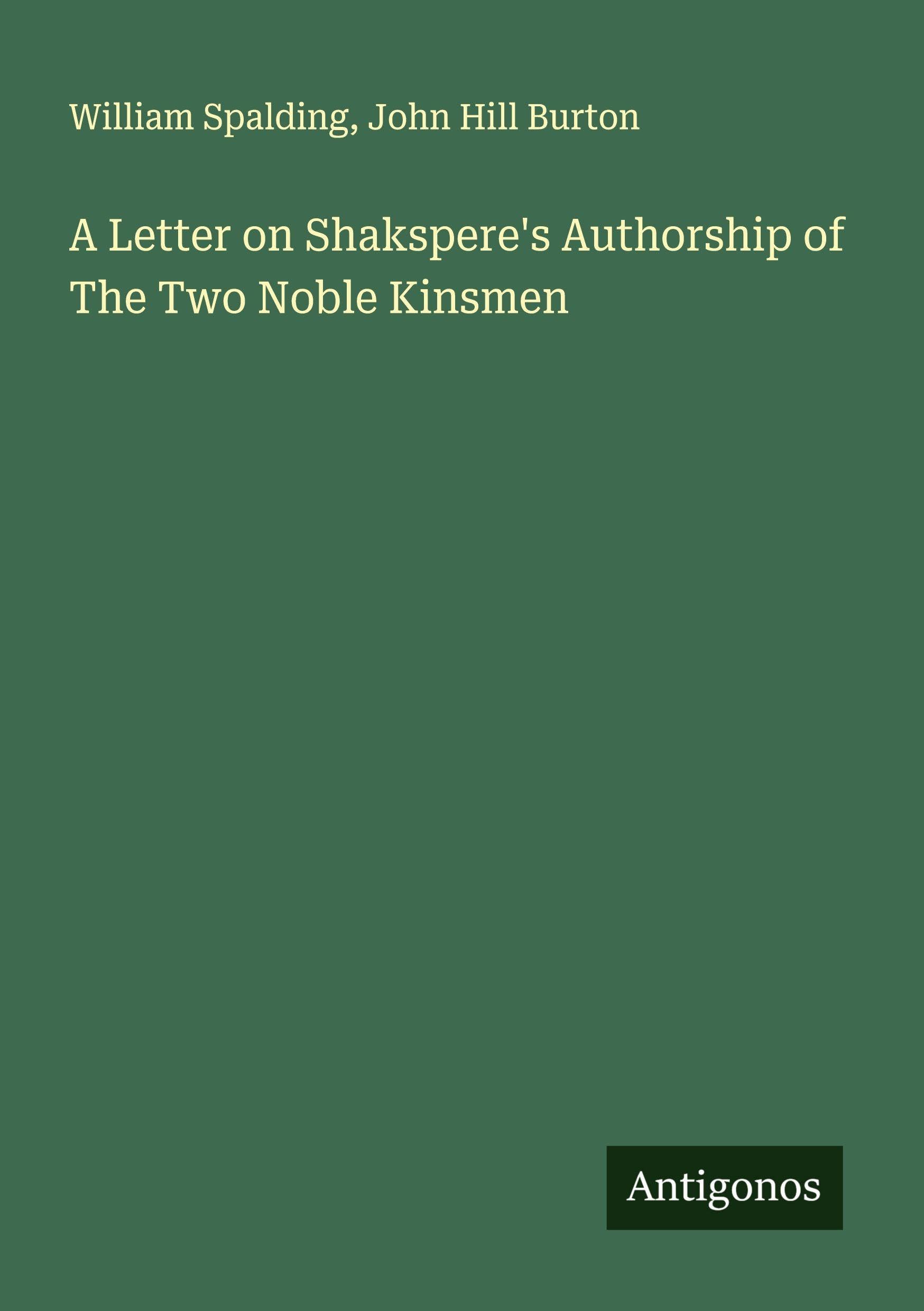 A Letter on Shakspere's Authorship of The Two Noble Kinsmen Classics