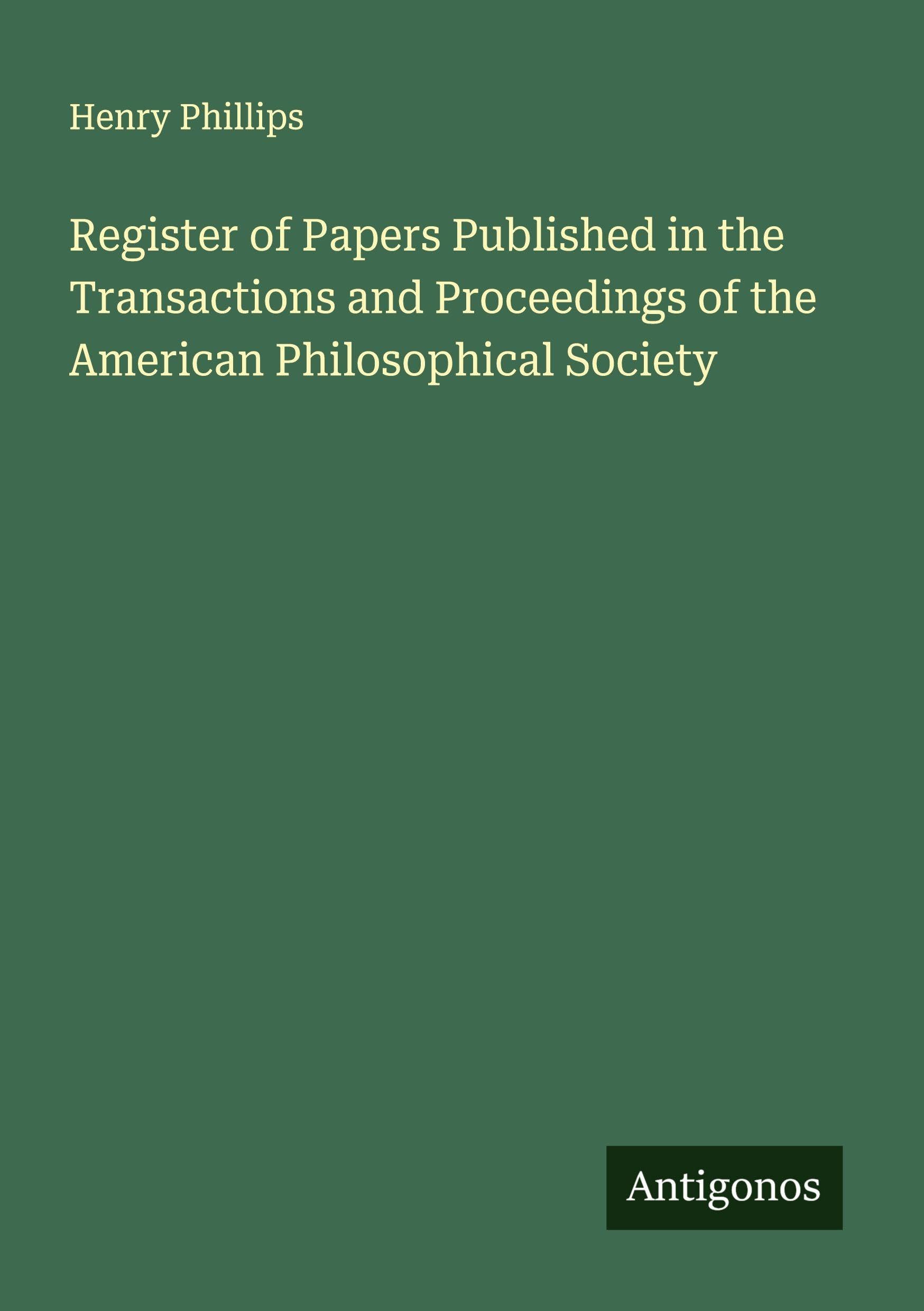 Register of Papers Published in the Transactions and Proceedings of the American Philosophical Society Classics