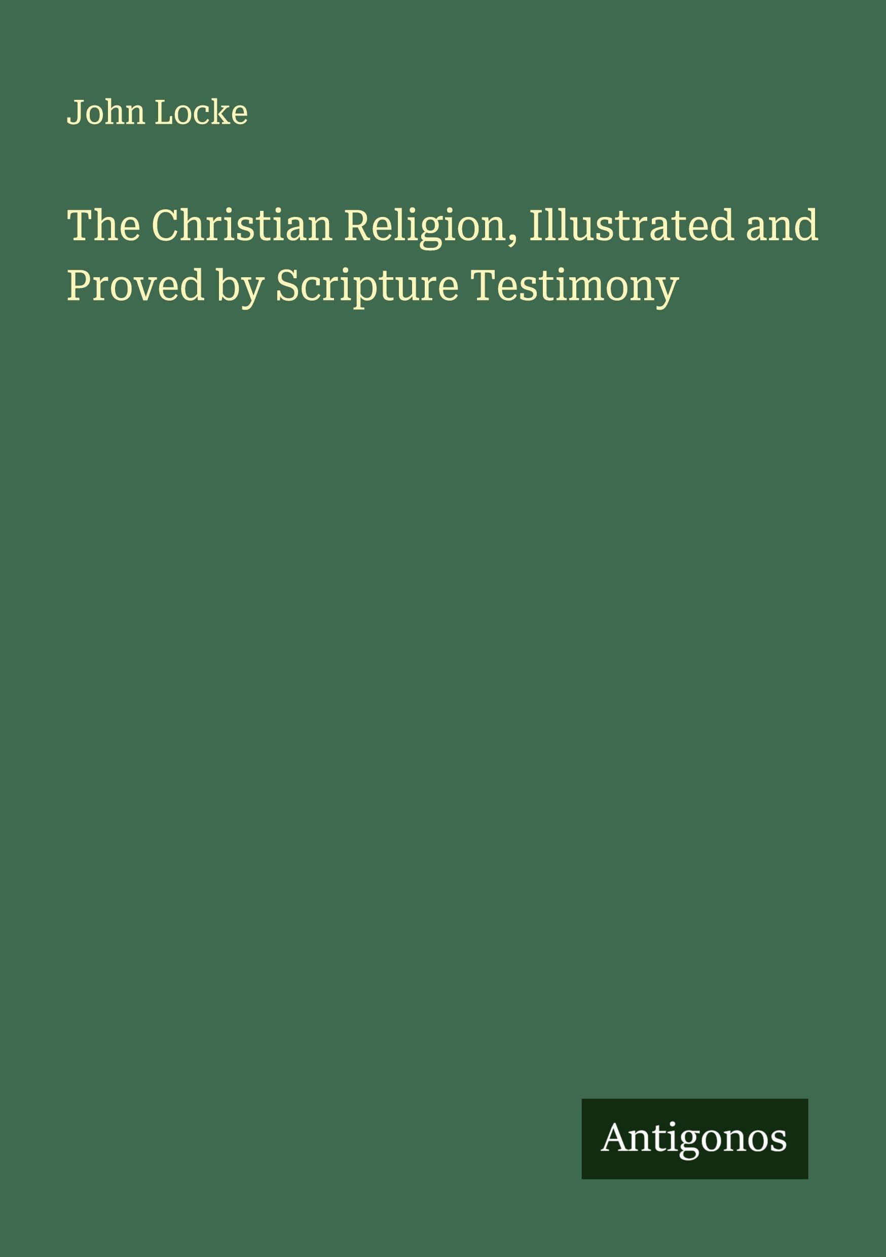 The Christian Religion, Illustrated and Proved by Scripture Testimony Classics