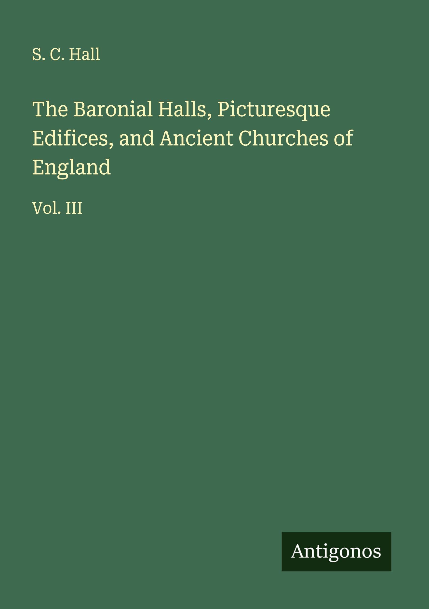 The Baronial Halls, Picturesque Edifices, and Ancient Churches of England Classics