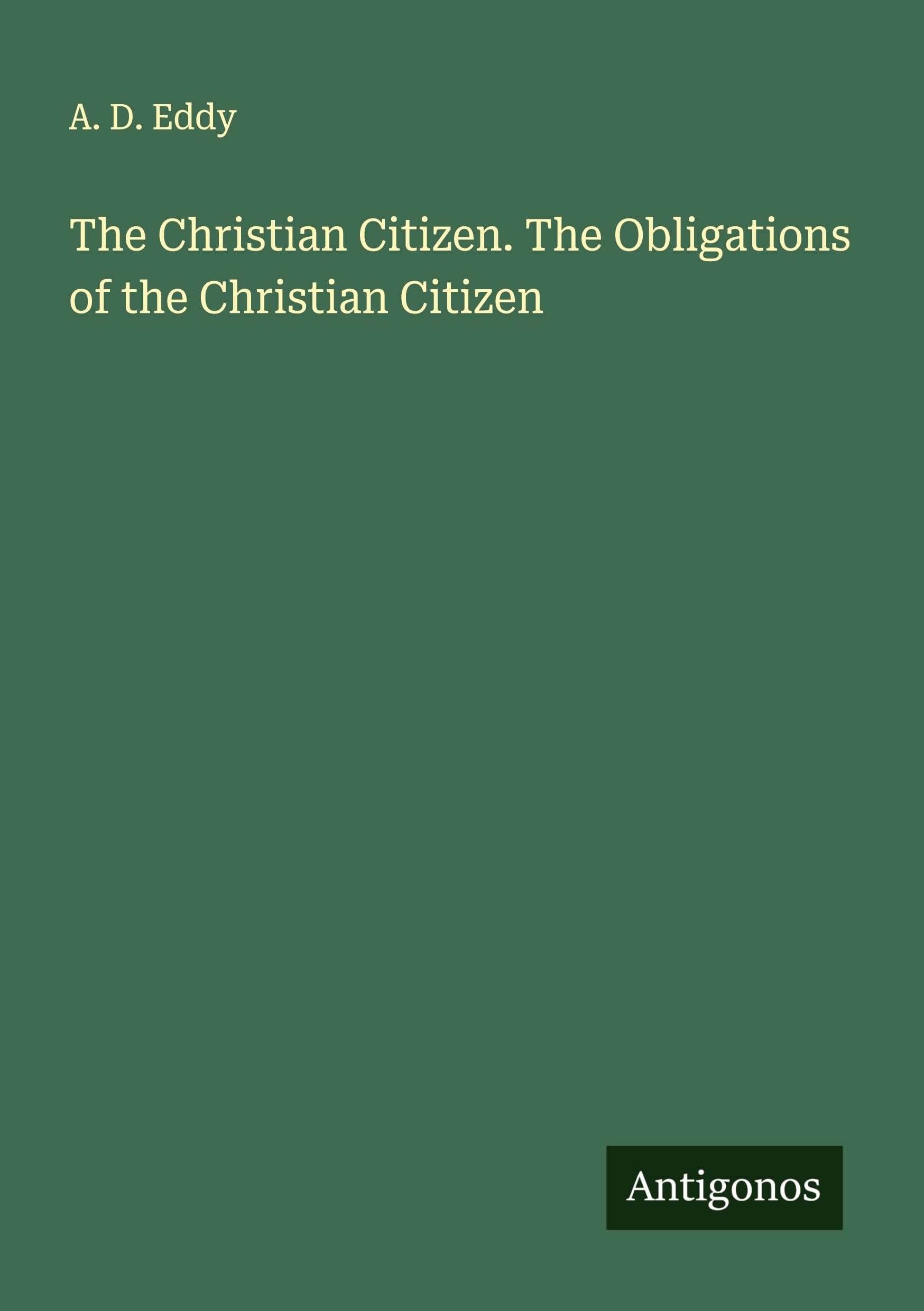 The Christian Citizen. The Obligations of the Christian Citizen Classics