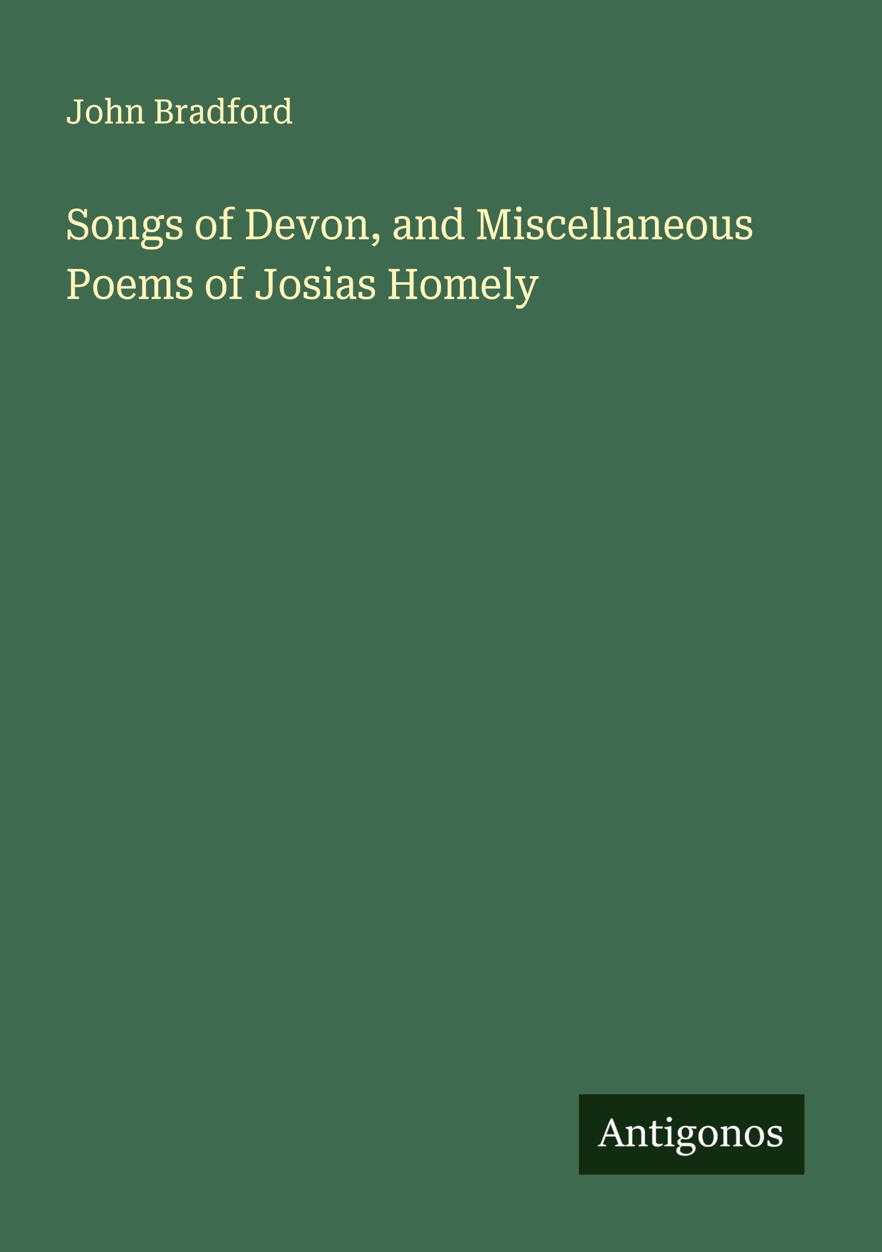 Songs of Devon, and Miscellaneous Poems of Josias Homely Classics